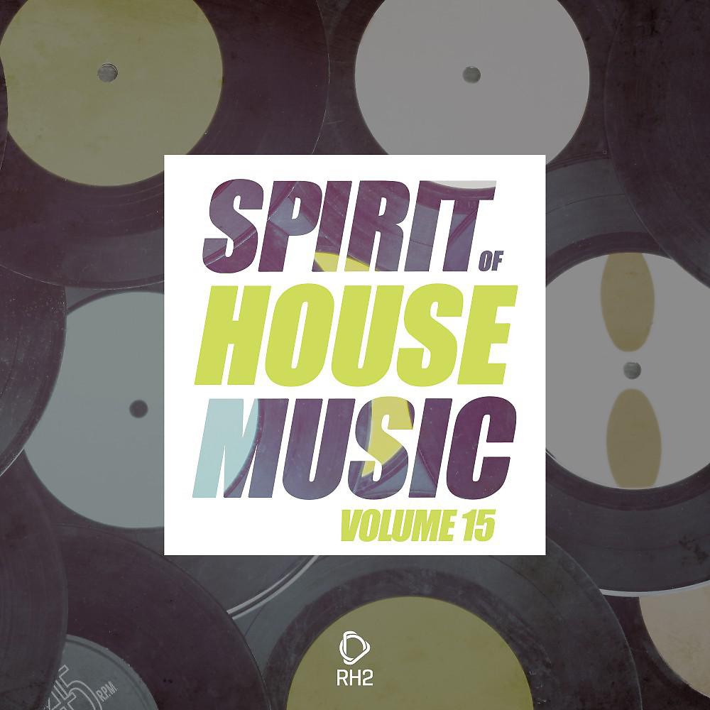Постер альбома Spirit of House Music, Vol. 15
