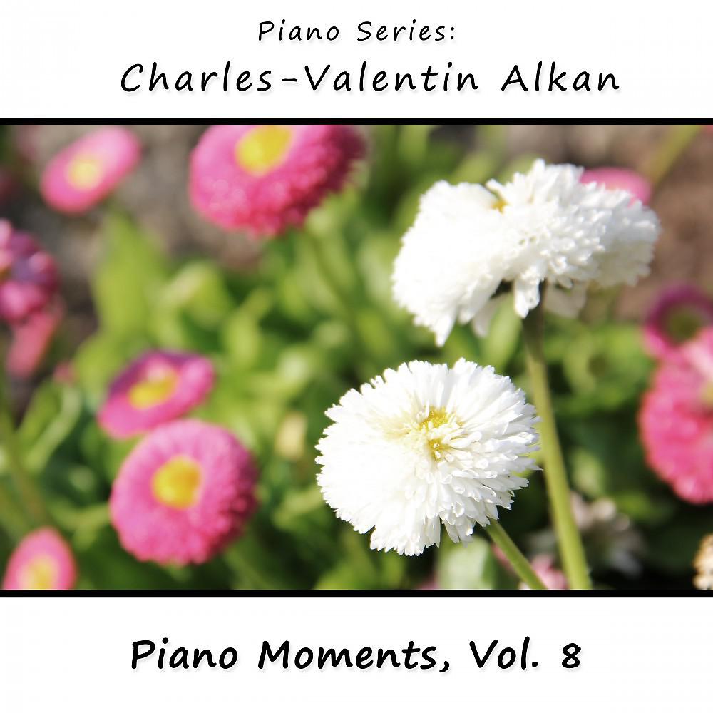 Постер альбома Charles-Valentin Alkan: Piano Moments, Vol. 8