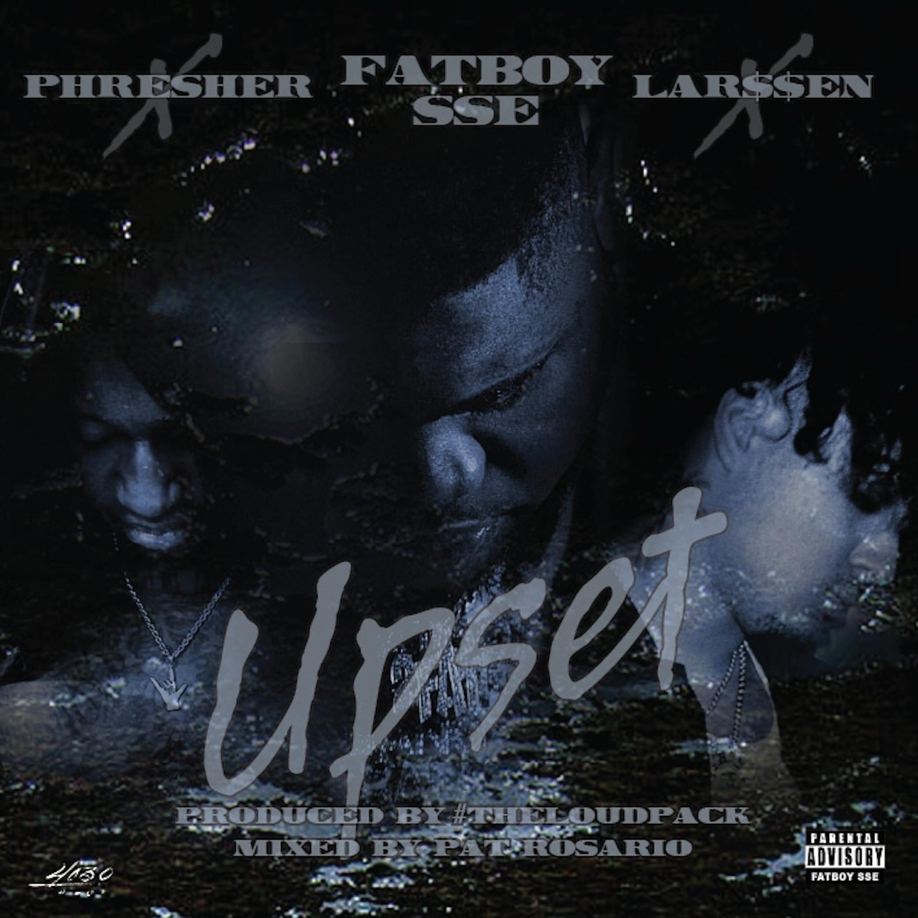 Fatboy SSE - Upset (feat. PHRESHER & Lar$$en)