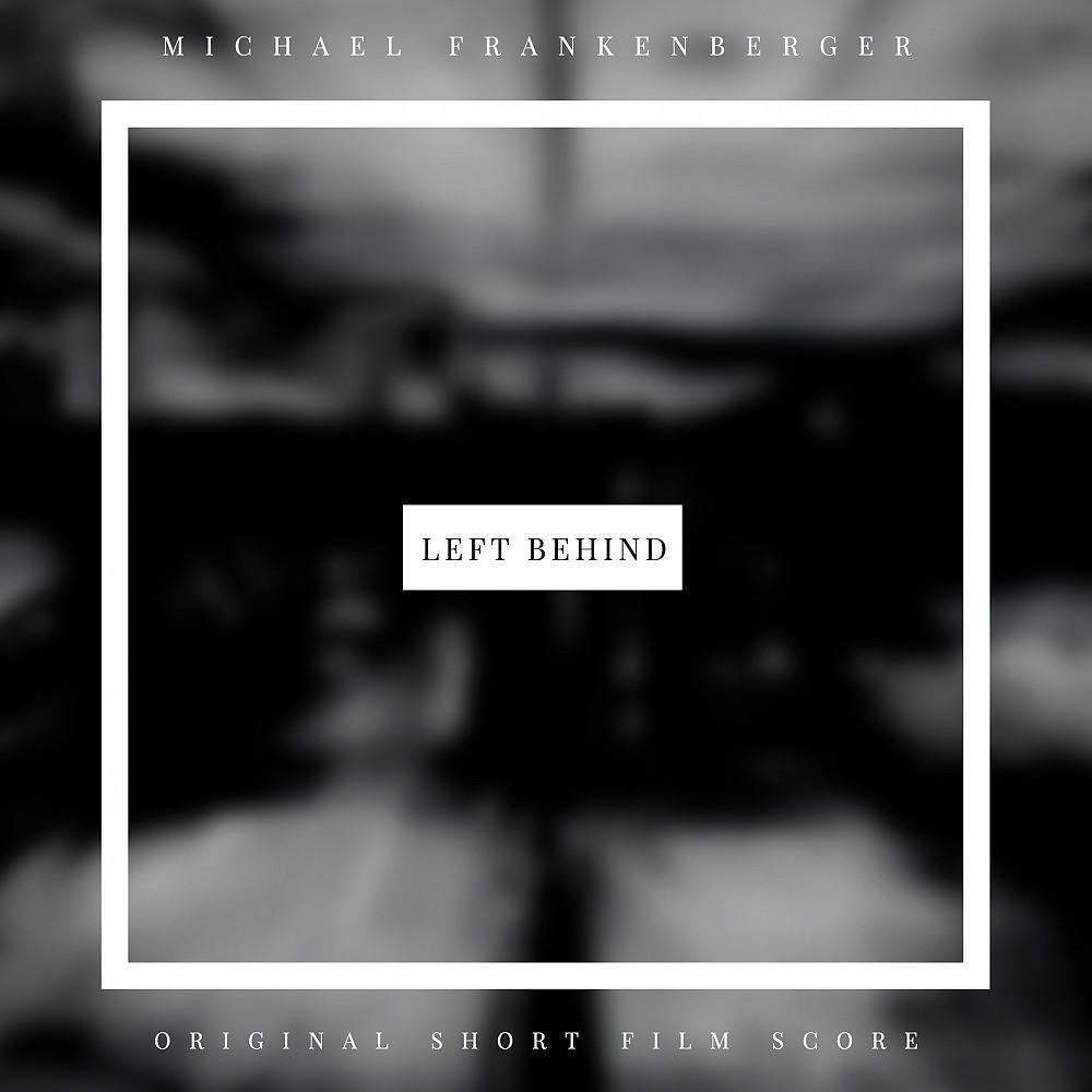 Постер альбома Left Behind (Original Short Film Score)