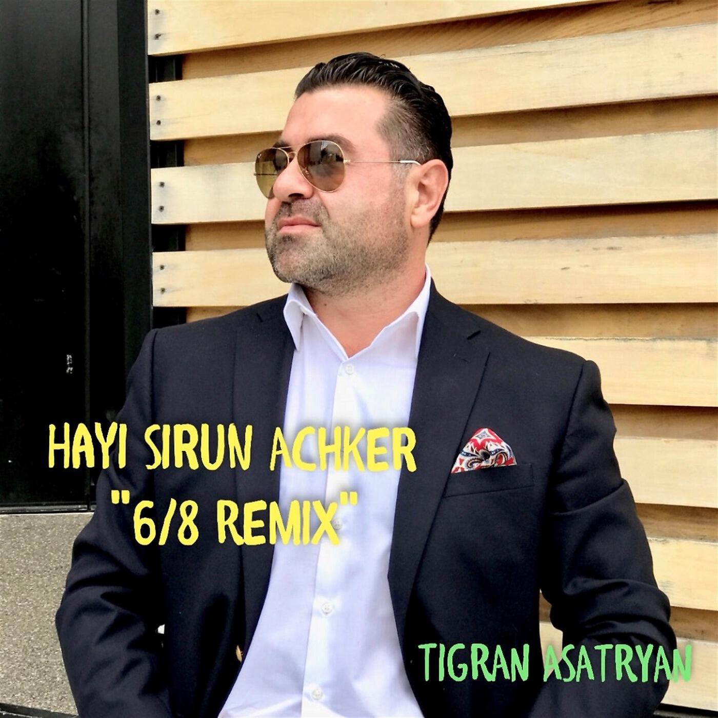 Tigran Asatryan - Hayi Sirun Achker (6/8 Remix)