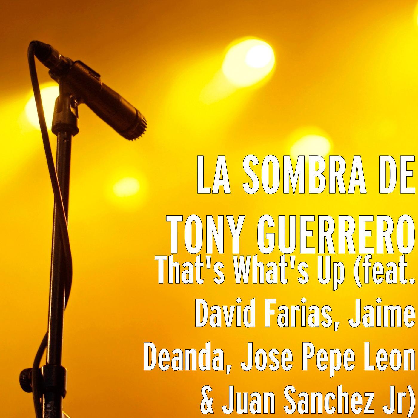 Постер альбома That's What's Up (feat. David Farias, Jaime Deanda, Jose Leon & Juan Sanchez Jr)