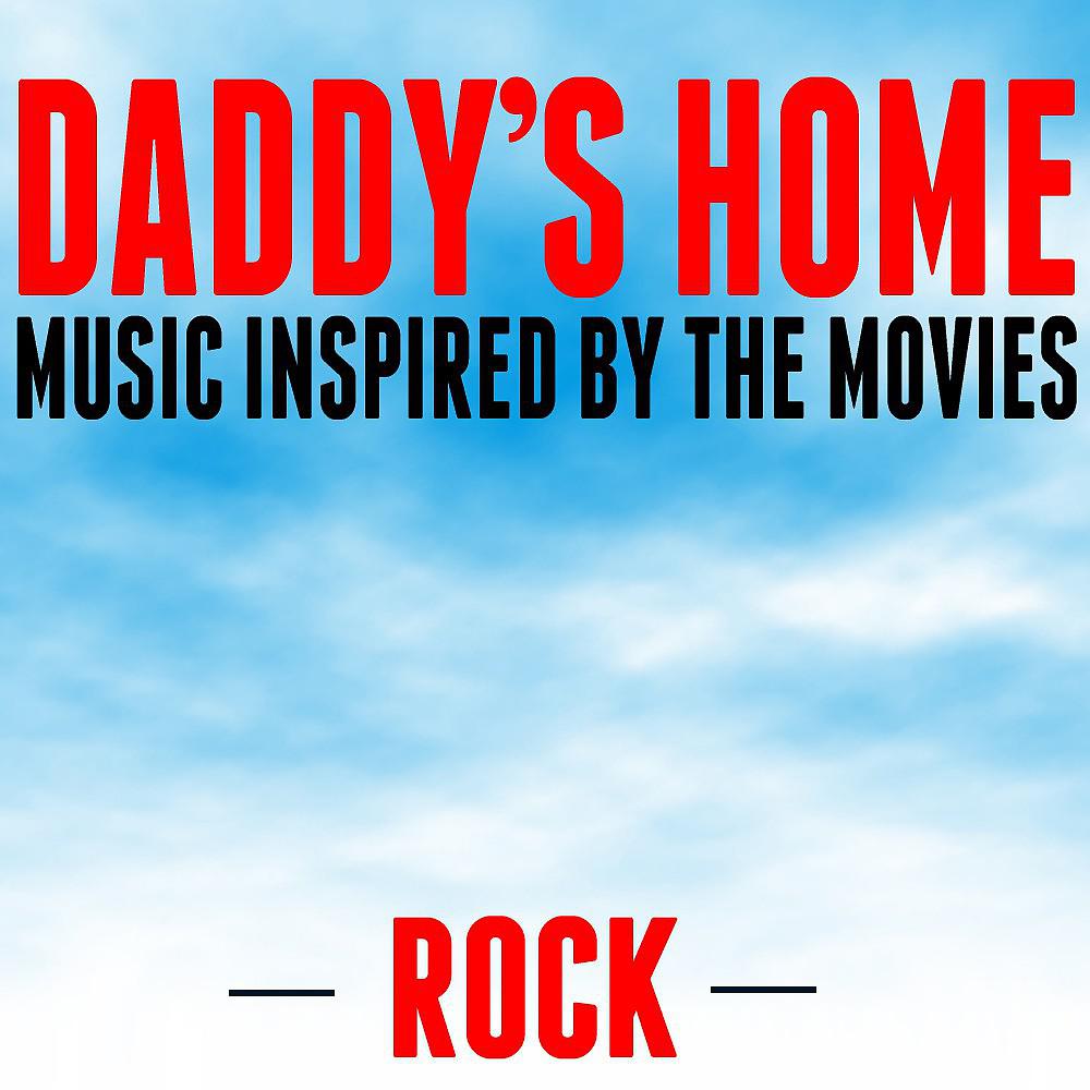 Постер альбома Daddy's Home Rock (Music Inspired by the Movies)