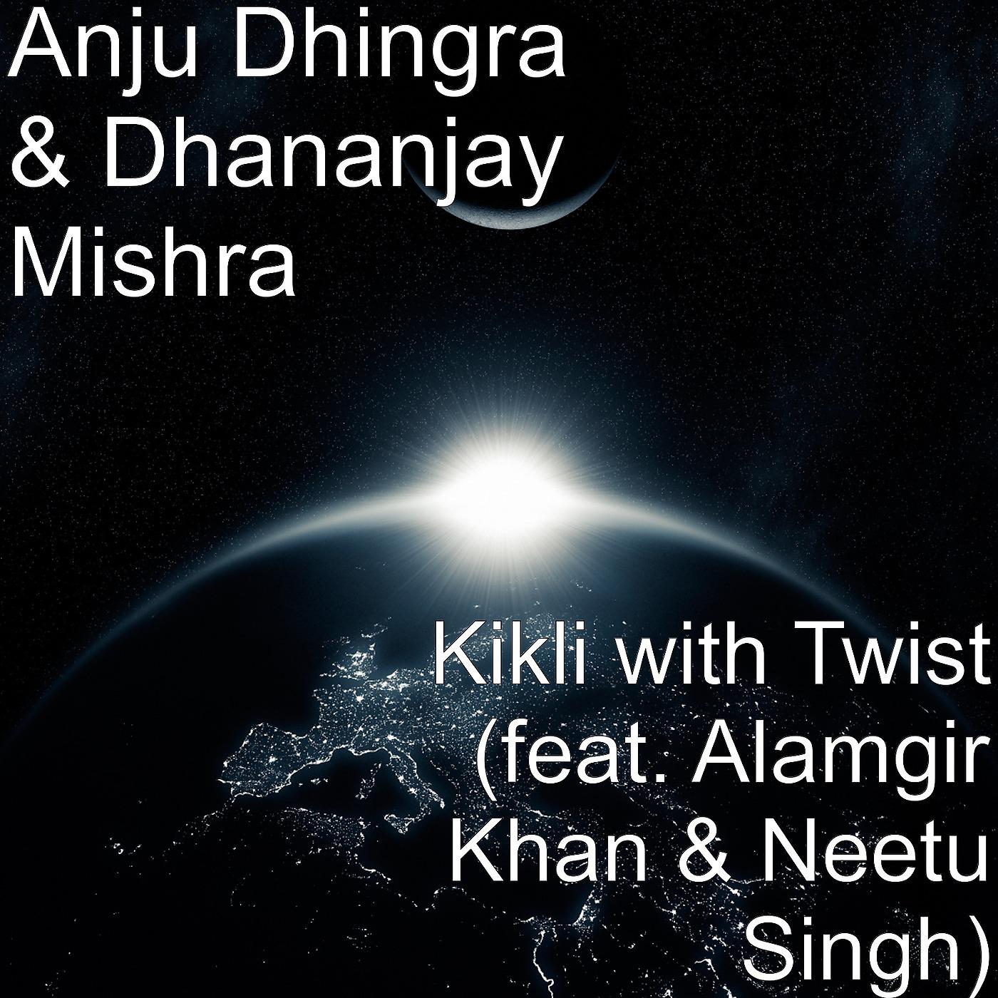 Постер альбома Kikli with Twist (feat. Alamgir Khan & Neetu Singh)