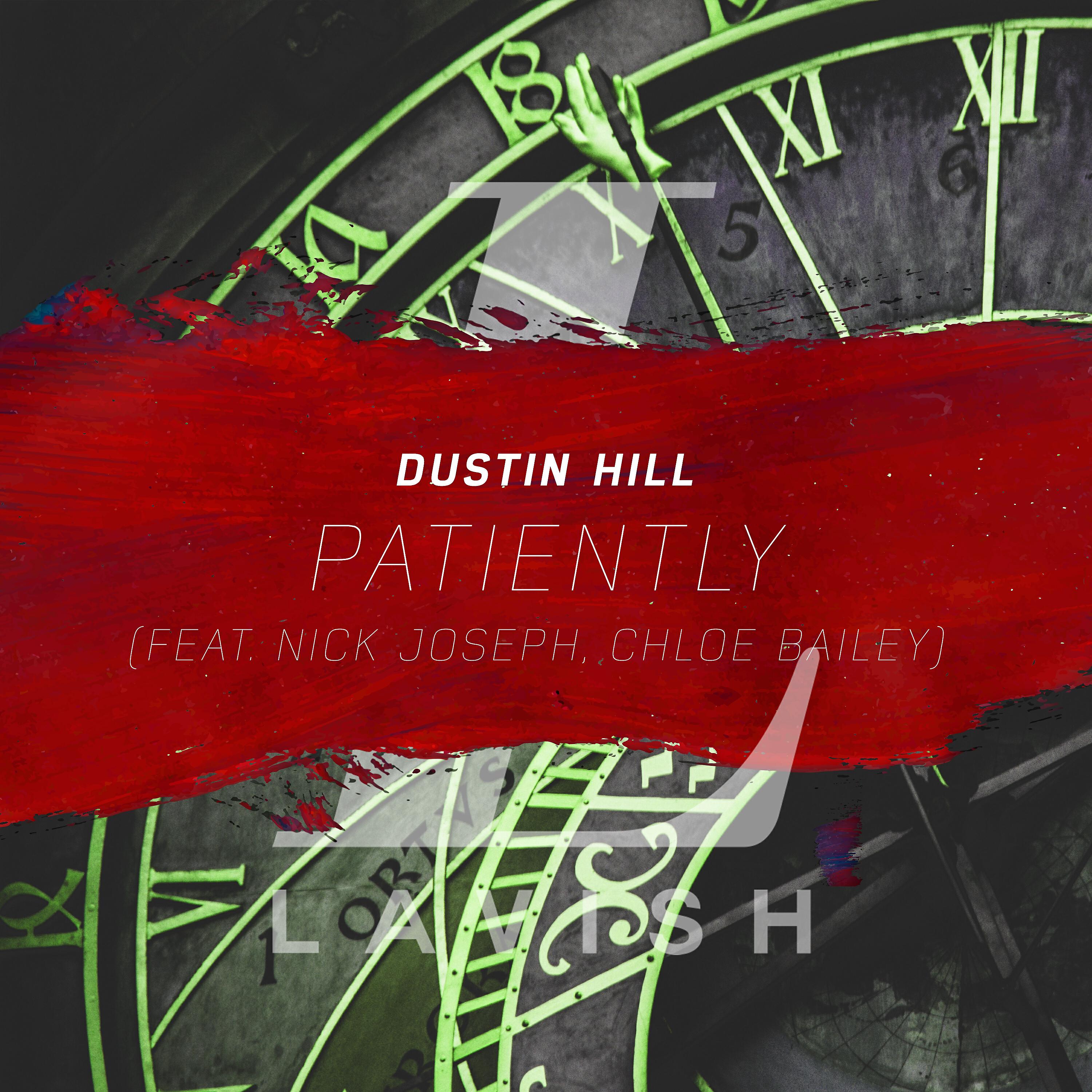 Dustin Hill - Patiently (feat. Nick Joseph & Chloe Bailey)