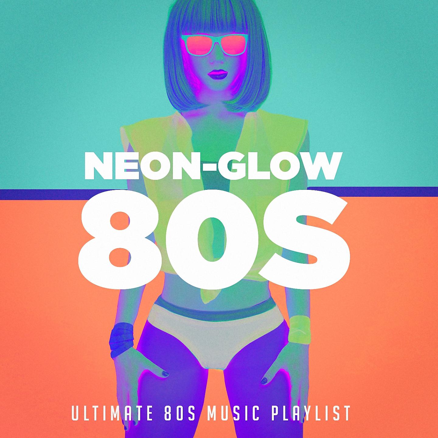 Постер альбома Neon-Glow 80S! Ultimate 80S Music Playlist
