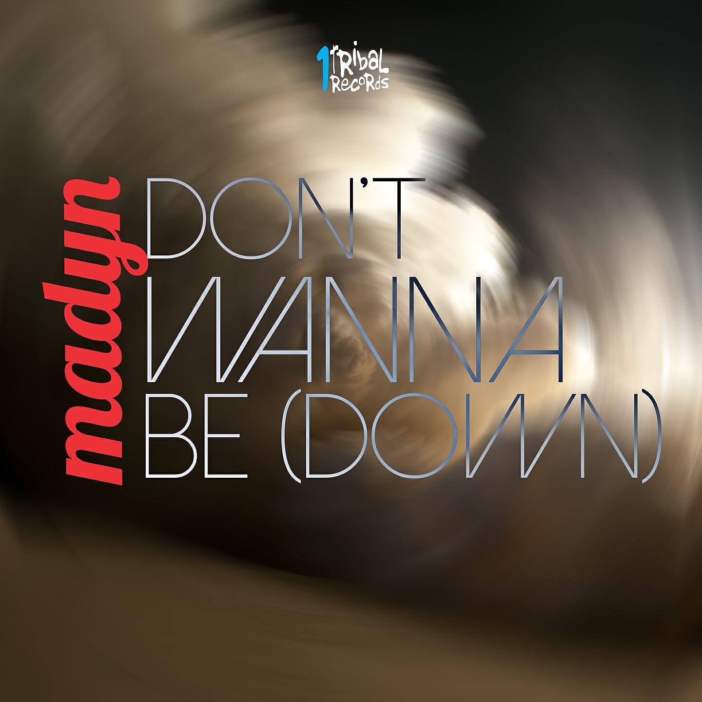 Madyn - Don't Wanna Be (Down) [Yan Junior & Marcio Peron Remix]