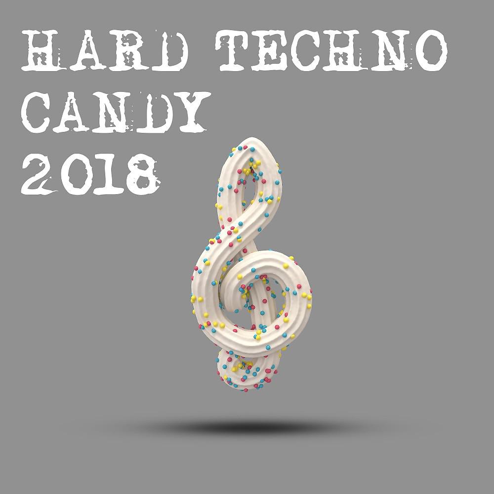 Постер альбома Hard Techno Candy 2018