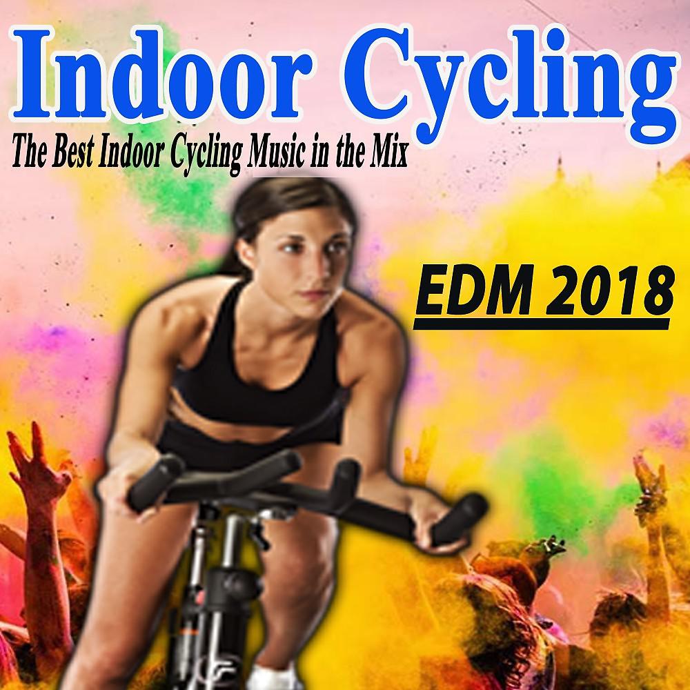 Постер альбома Indoor Cycling EDM 2018 (The Best Indoor Cycling Music Spinning in the Mix) & DJ Mix
