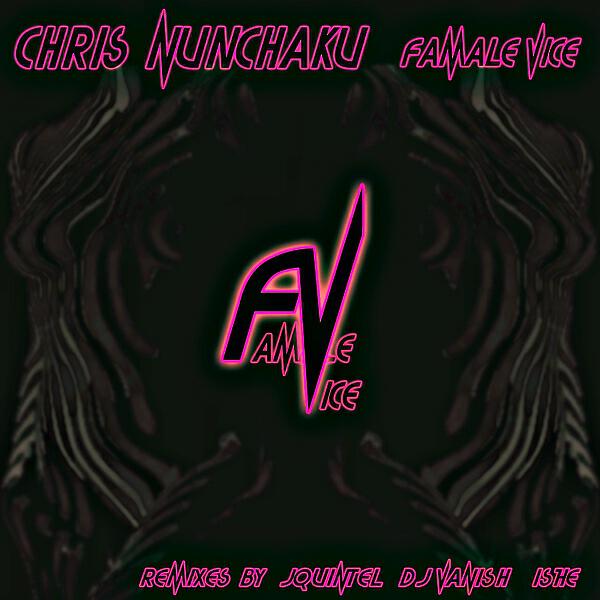 Chris Nunchaku - Famale Vice (Ishe Fidget Remix)