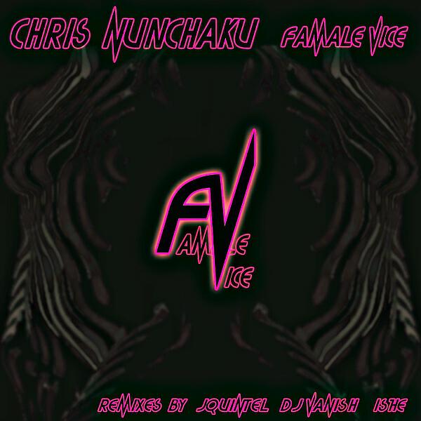 Chris Nunchaku - Famale Vice (Original Electro Mix)