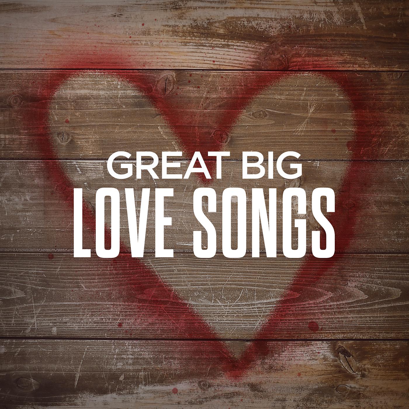 Постер альбома Great Big Love Songs