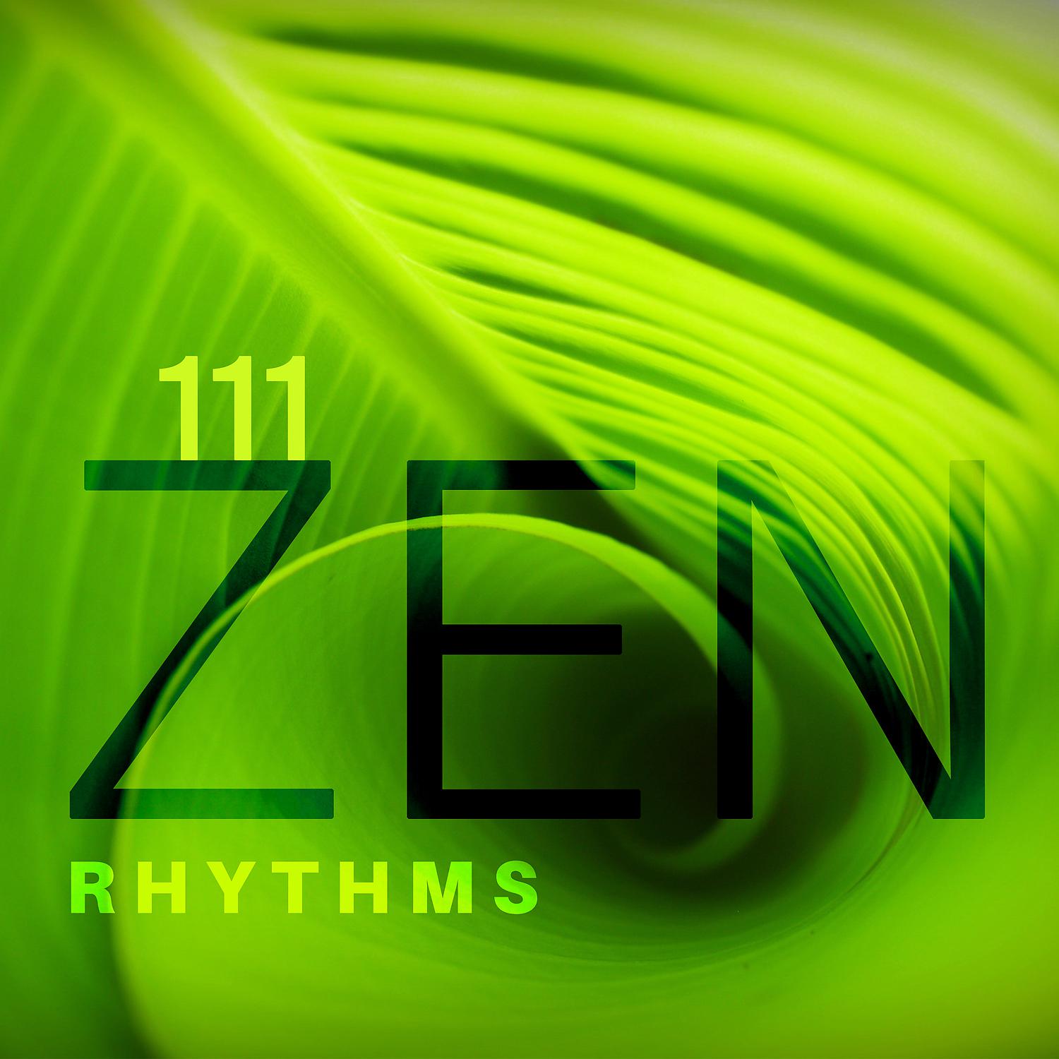 Постер альбома 111 Zen Rhythms: Music for Mindfulness, Meditation, Yoga, Reiki, Healing Massage, Deep Relaxation