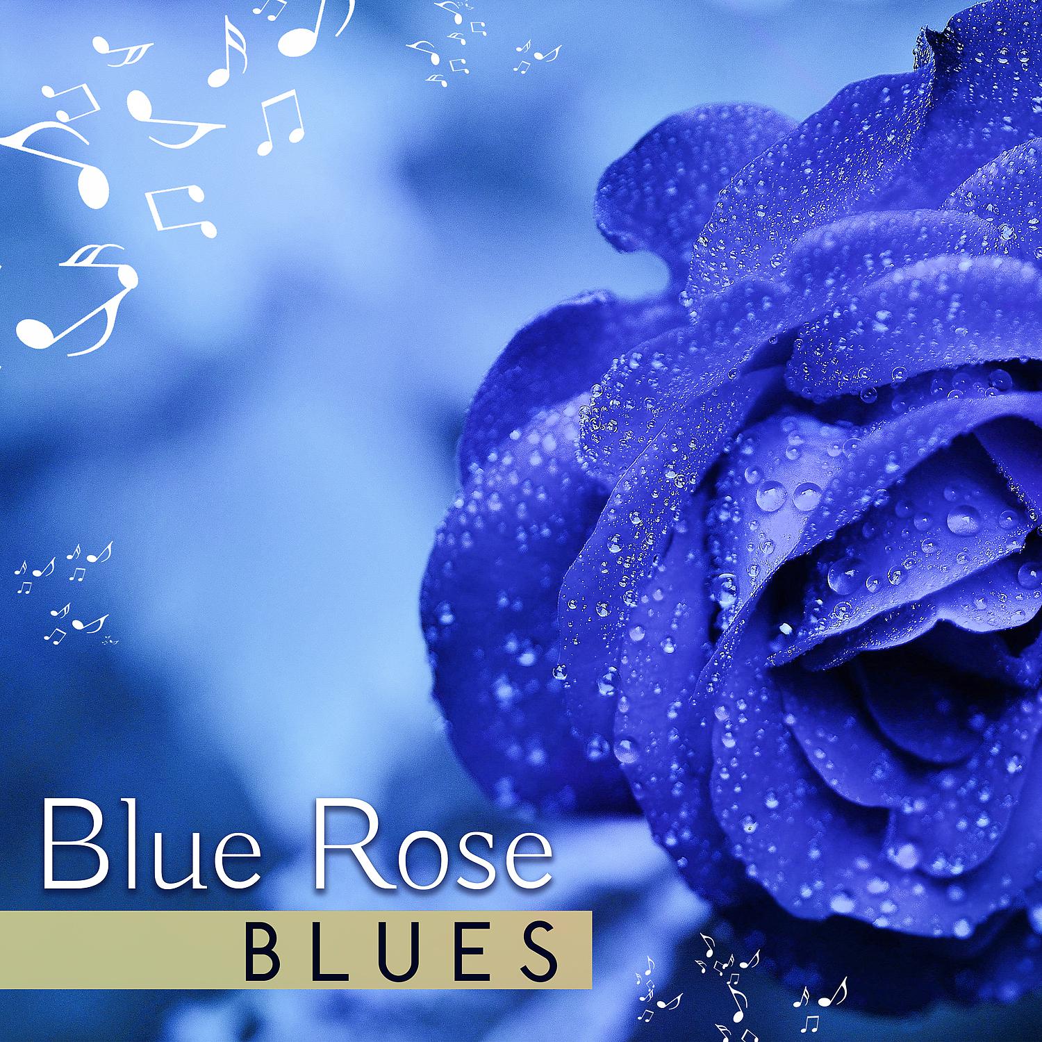 Постер альбома Blue Rose Blues: Moody Melancholic Acoustic Blues with Relaxing Guitar Deep Sounds
