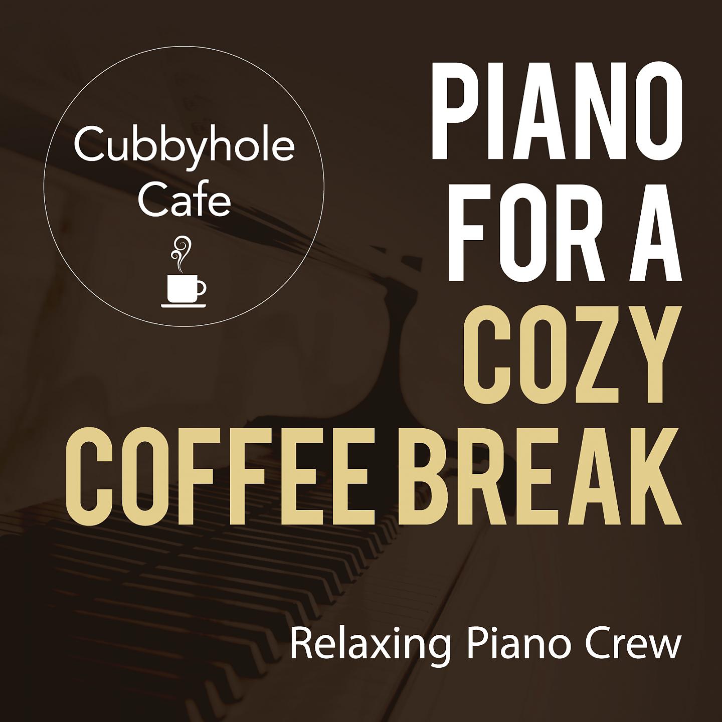 Постер альбома Cubbyhole Cafe - Piano for a Cozy Coffee Break