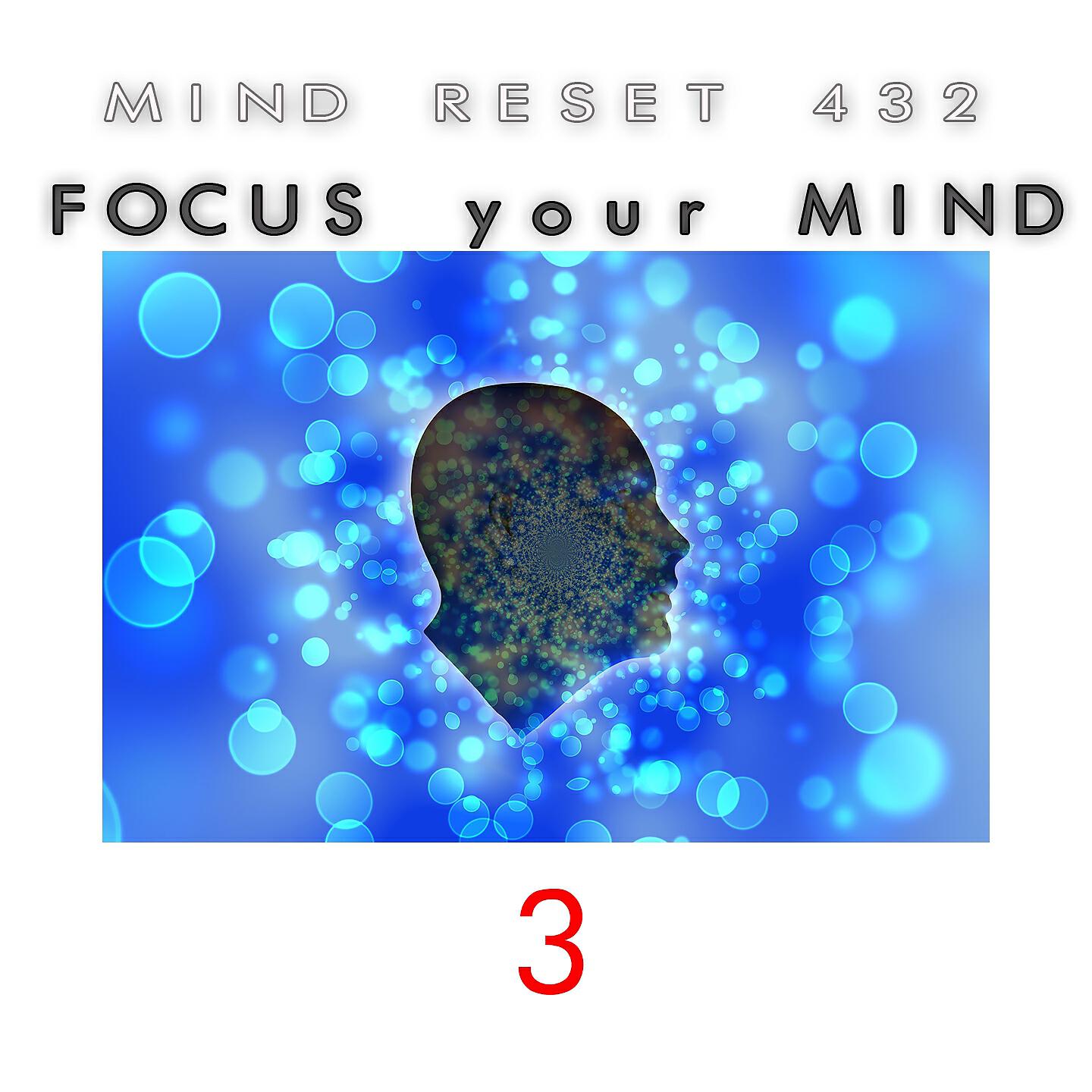 Mind Reset 432 - Focus your mind 3