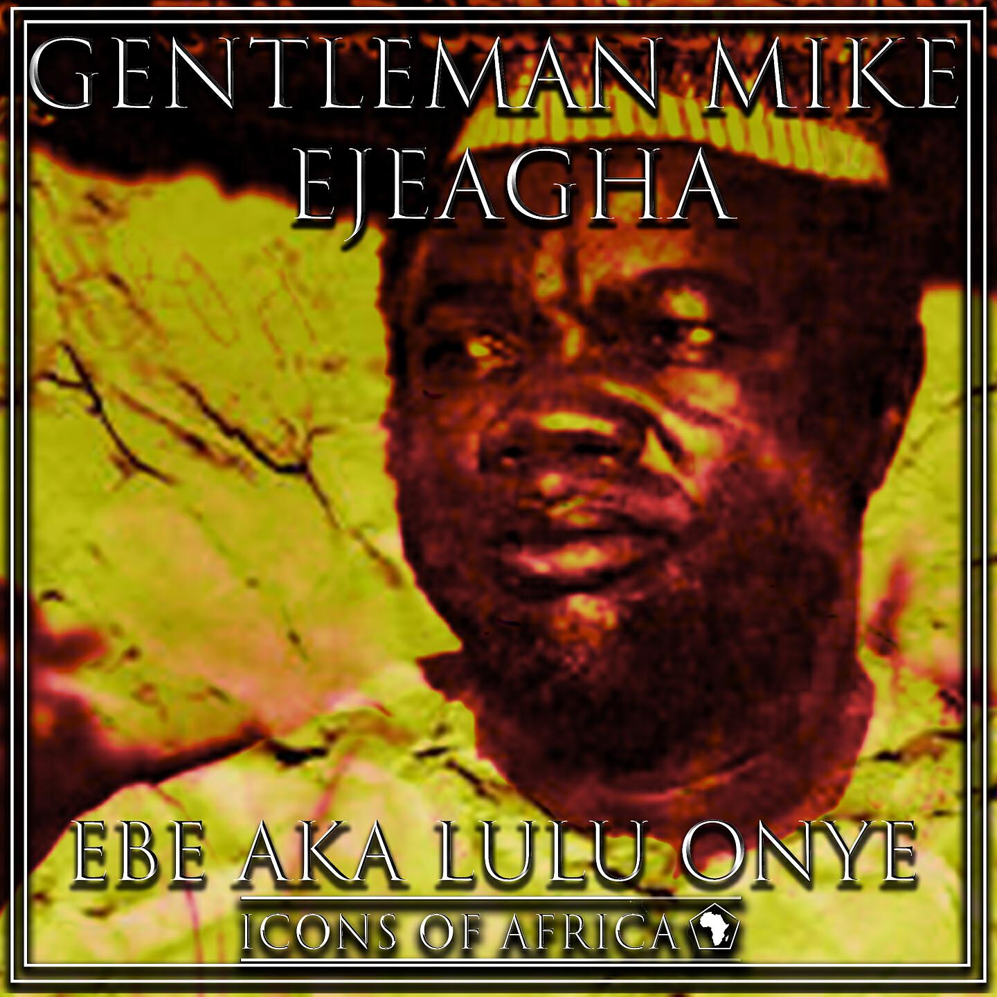 Gentleman Mike Ejeagha - Nbene Oja