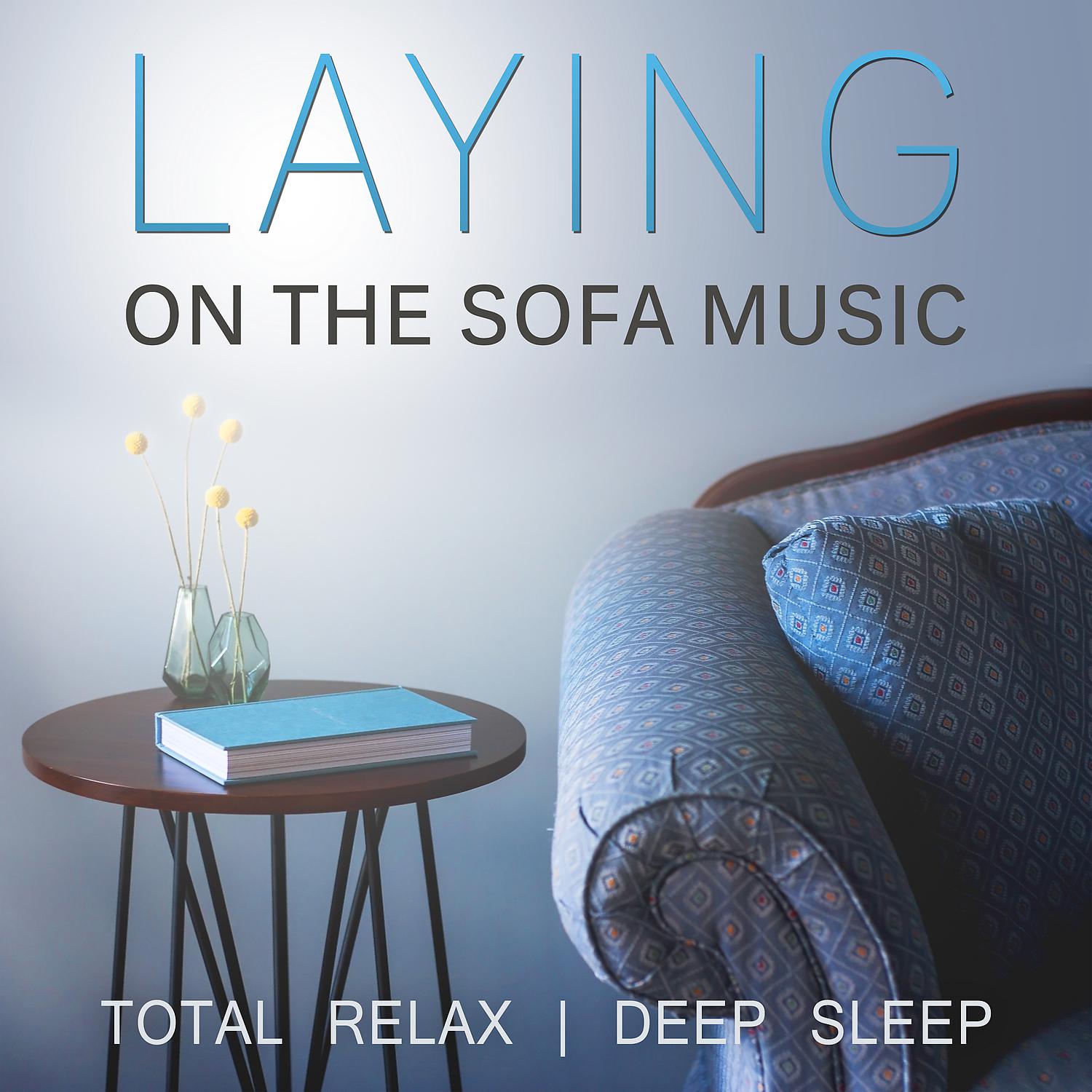 Постер альбома Laying on the Sofa Music: Total Relax, Deep Sleep, Calming Nature Sounds, Meditation, Yoga Session, Reiki Massage
