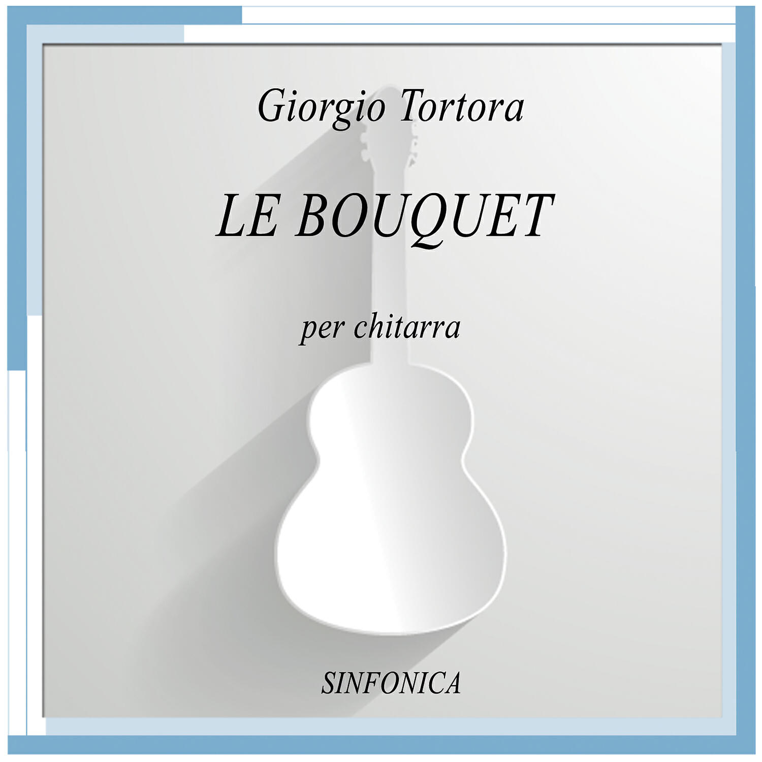 Giorgio Tortora - Le bouquet: fiore di tapo (for Guitar)