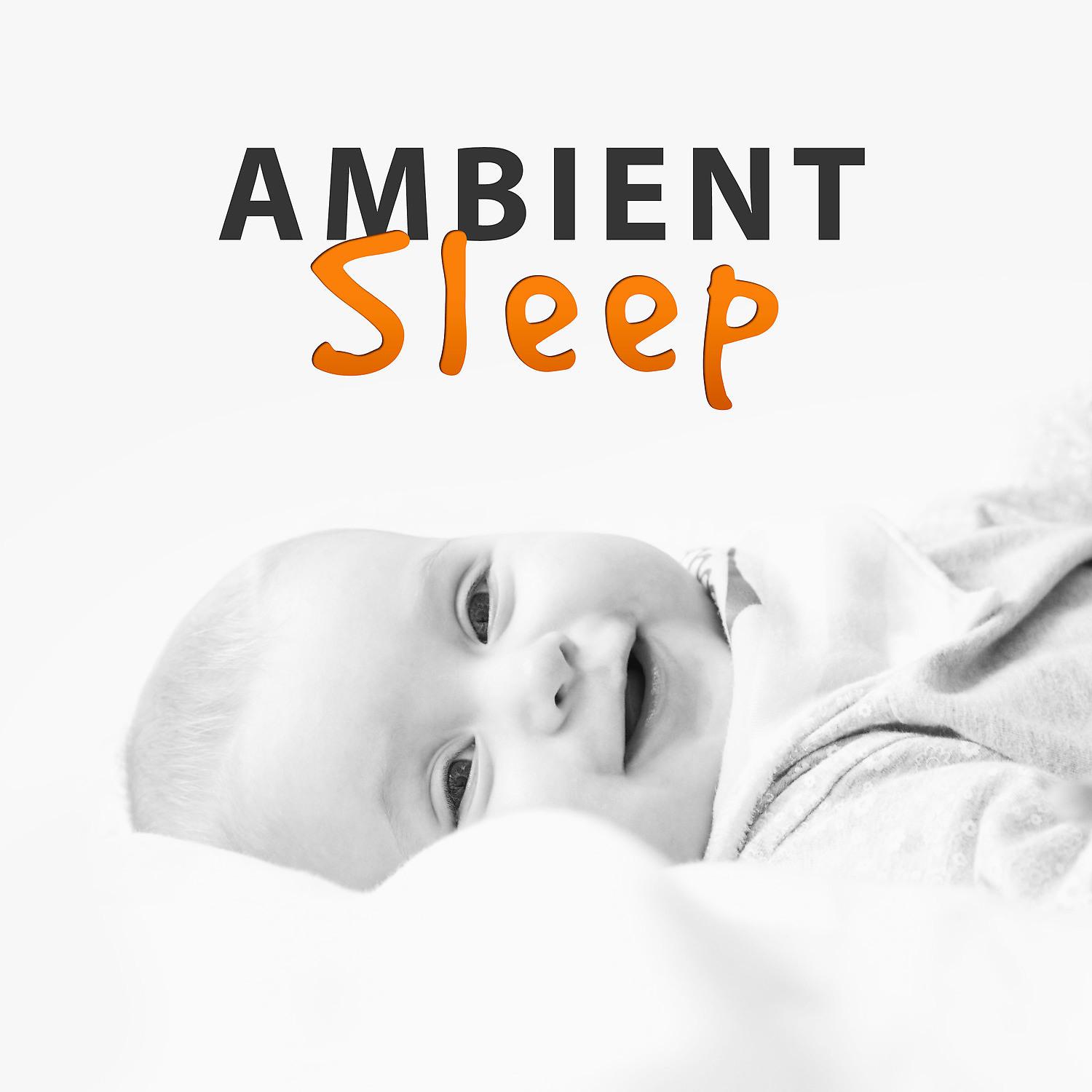 Постер альбома Ambient Sleep – Pure Lullaby, Sweet Dreams, Hush Little Baby, Bedtime Baby