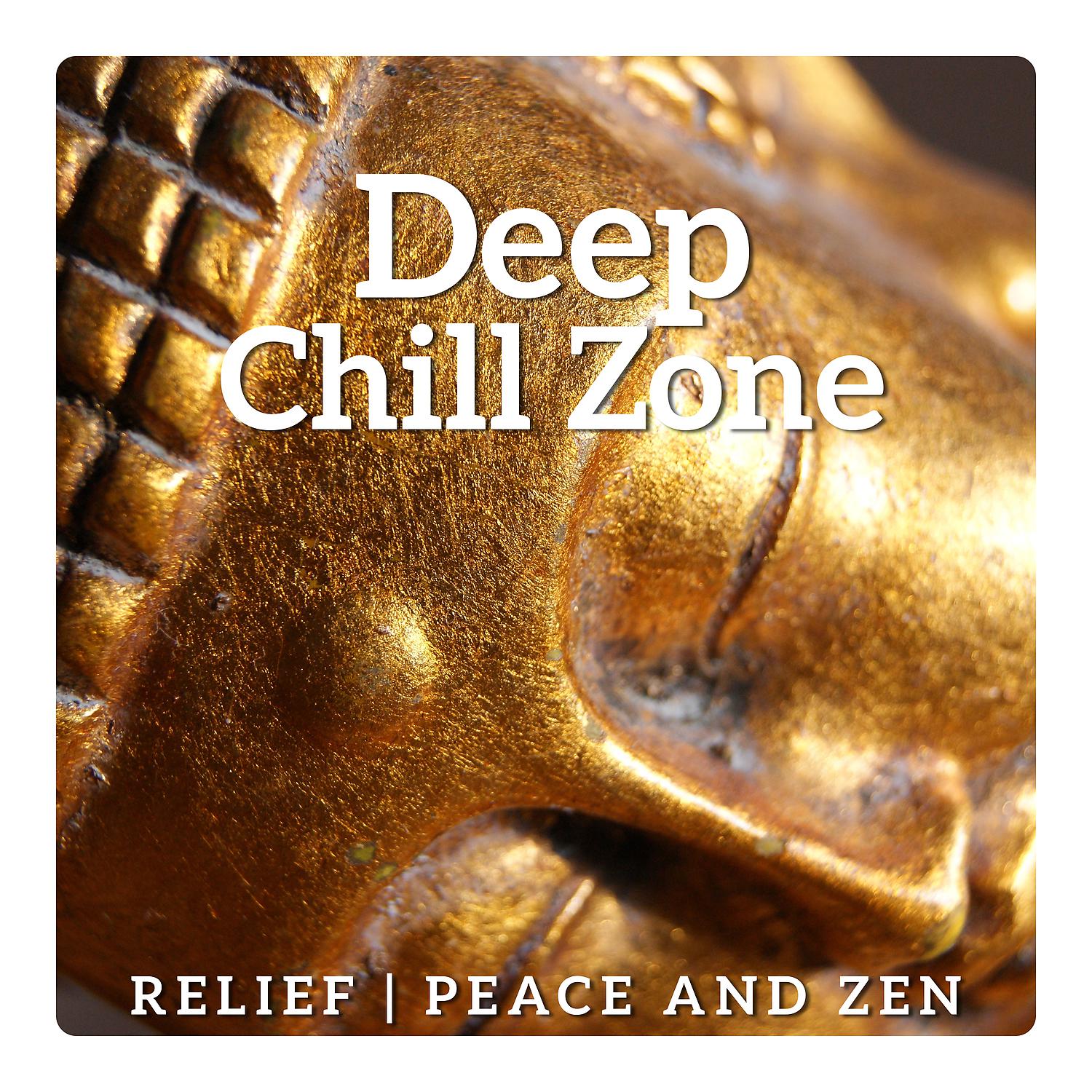 Постер альбома Deep Chill Zone – Relief, Peace and Zen