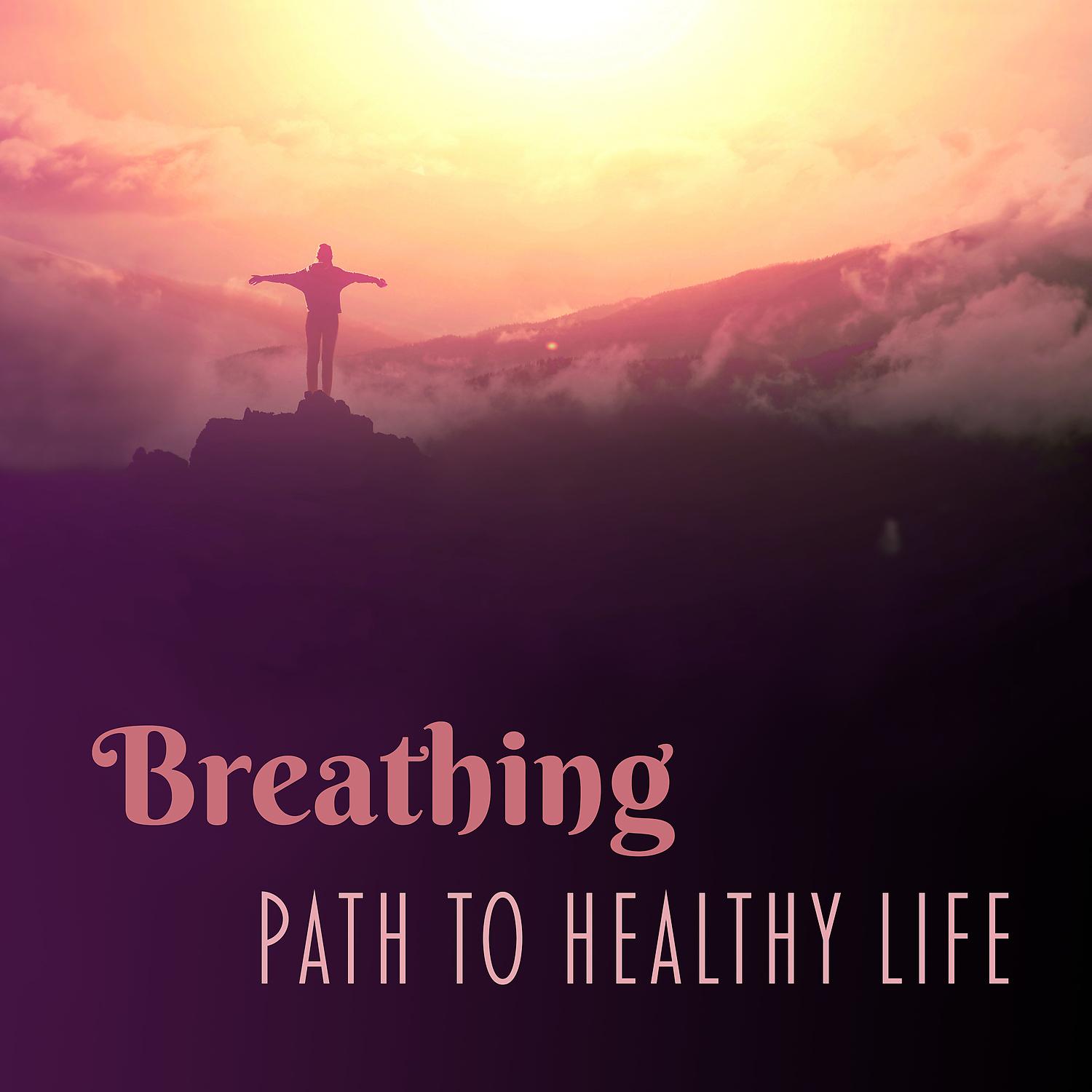 Постер альбома Breathing – Path to Healthy Life: Soothing Deep Meditation and Yoga Breathing Exercises
