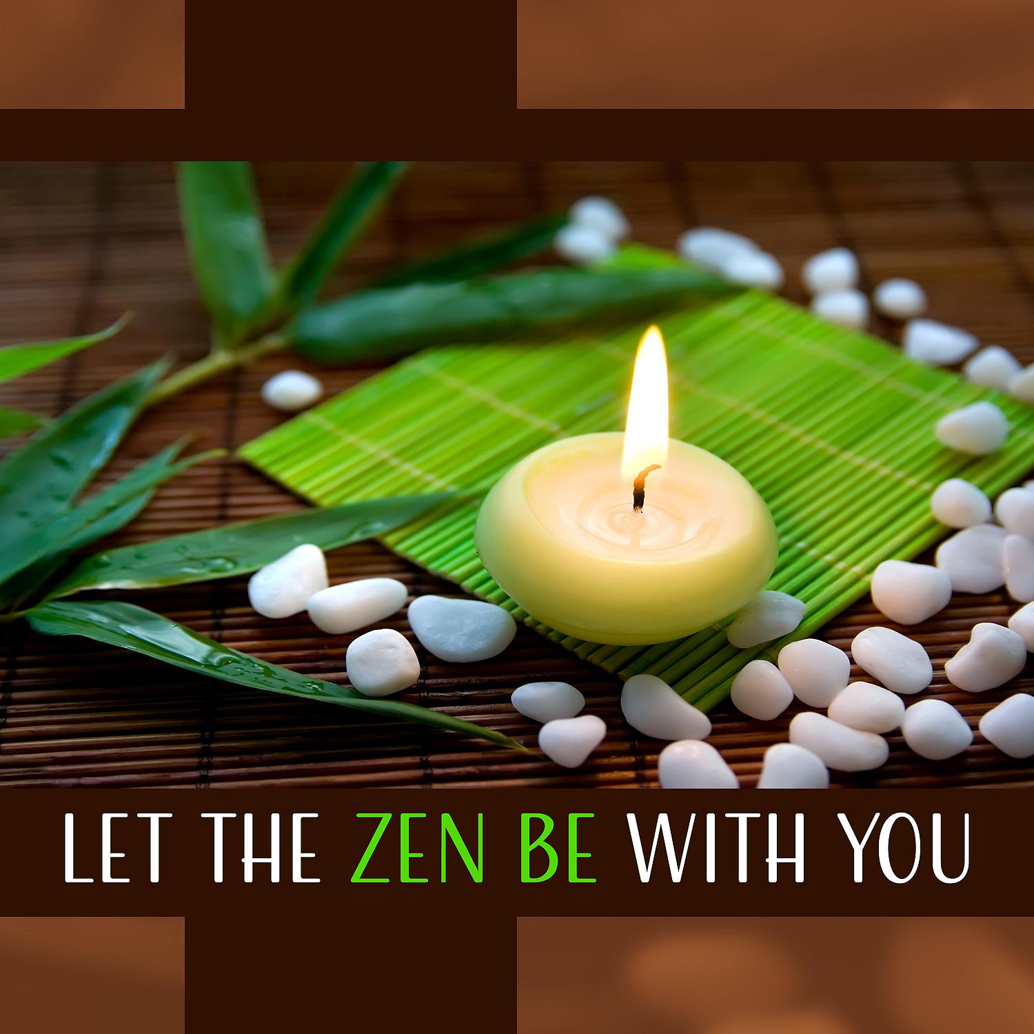 Постер альбома Let the Zen Be with You: Mindful Meditation Composition, Light Force Awakening, Spiritual Strength, Mind & Spirit Harmony