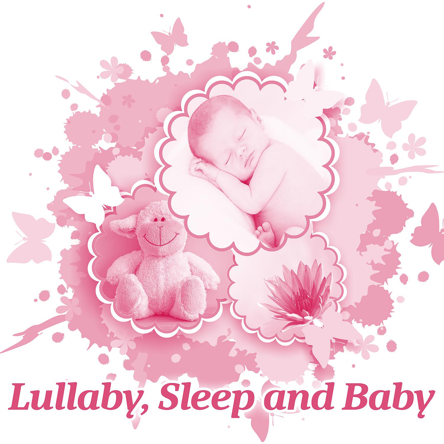 Постер альбома Lullaby, Sleep and Baby – Music for Little Baby, Calm Lullabies to Bed, Soothing Melodies for Relaxation