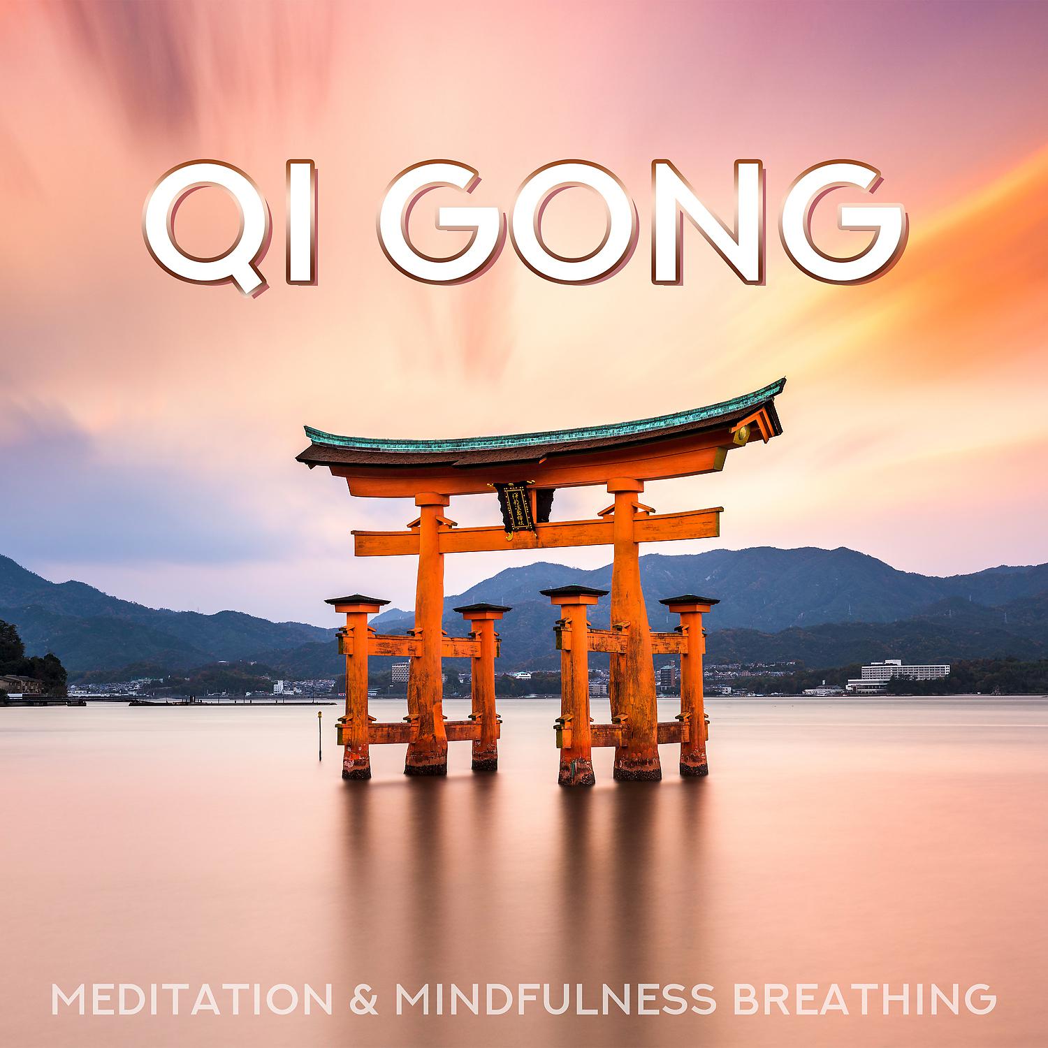 Постер альбома Qi Gong – Meditation & Mindfulness Breathing: Amazing Healing and Spirituality Sounds