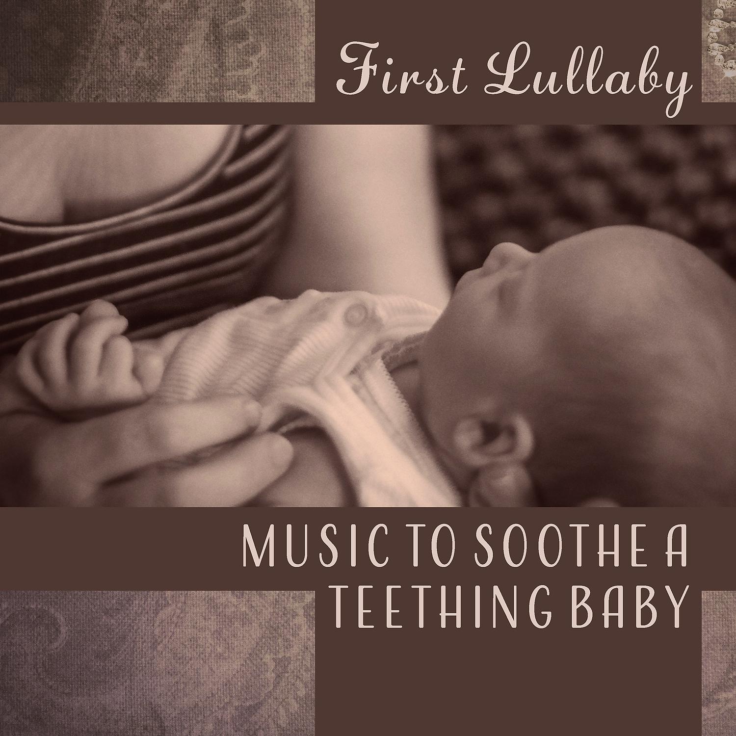 Постер альбома First Lullaby - Music to Soothe a Teething Baby: Help Your Child Sleep, Quiet Night, Calming Ambient, Don’t Cry, Newborn Dreams