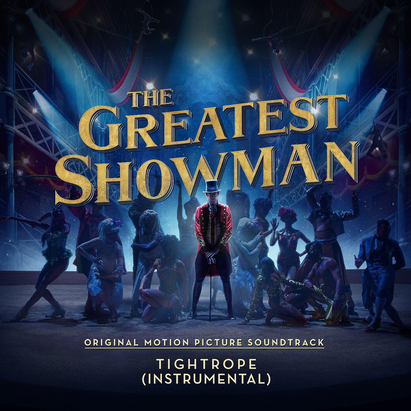 The Greatest Showman Ensemble - Tightrope (From 