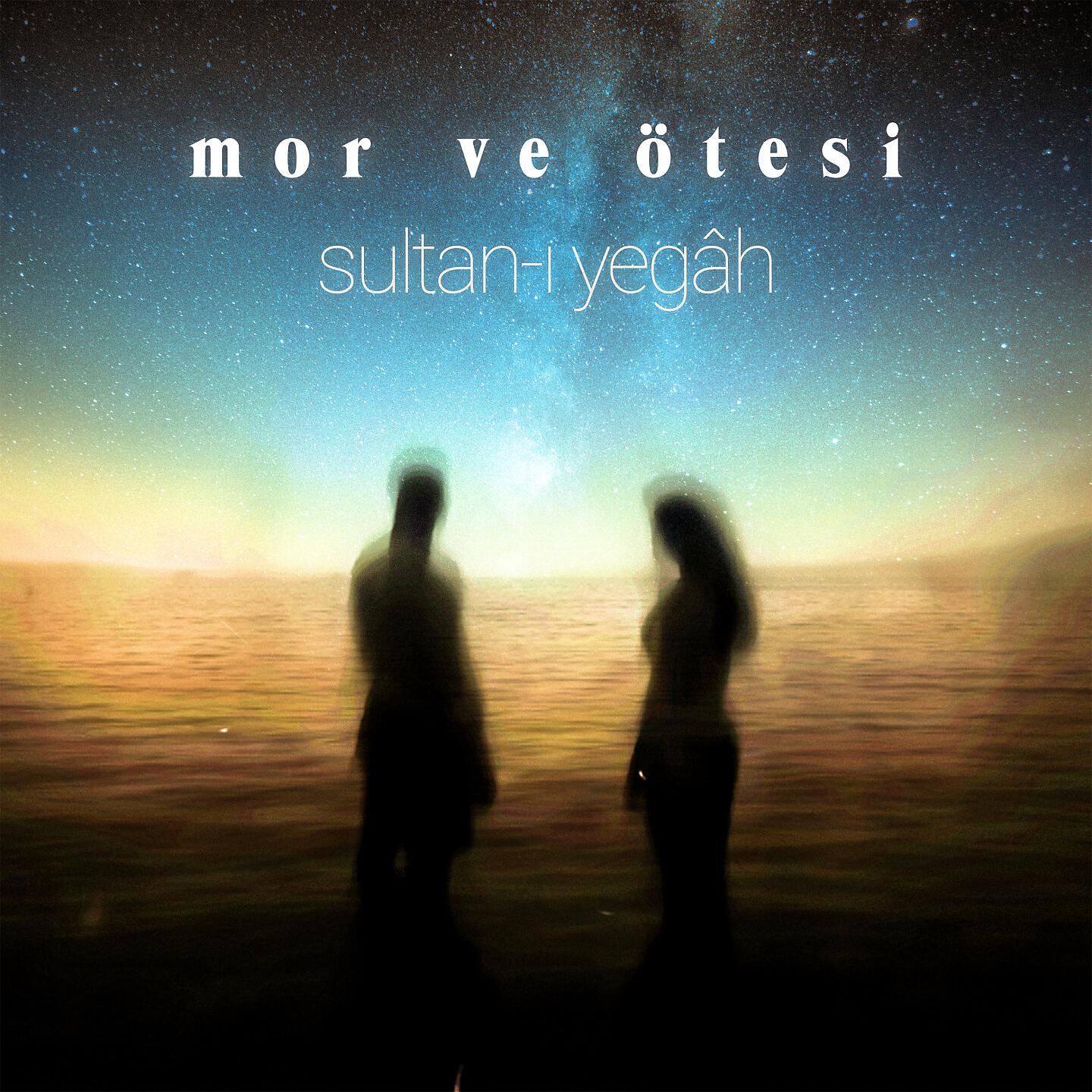 mor ve ötesi - Sultan-ı Yegâh (Extended Version)