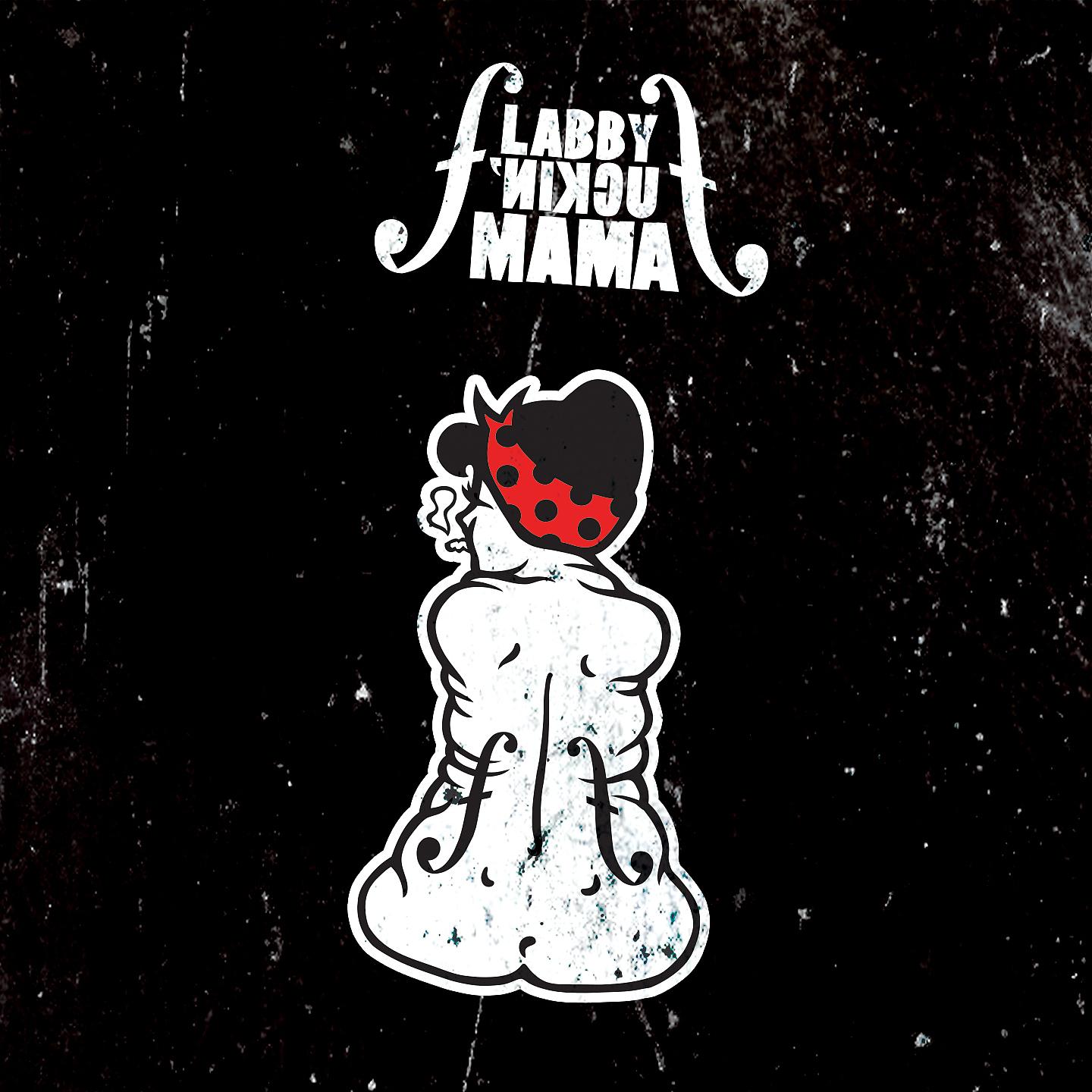 Постер альбома Flabby Fuckin' Mama