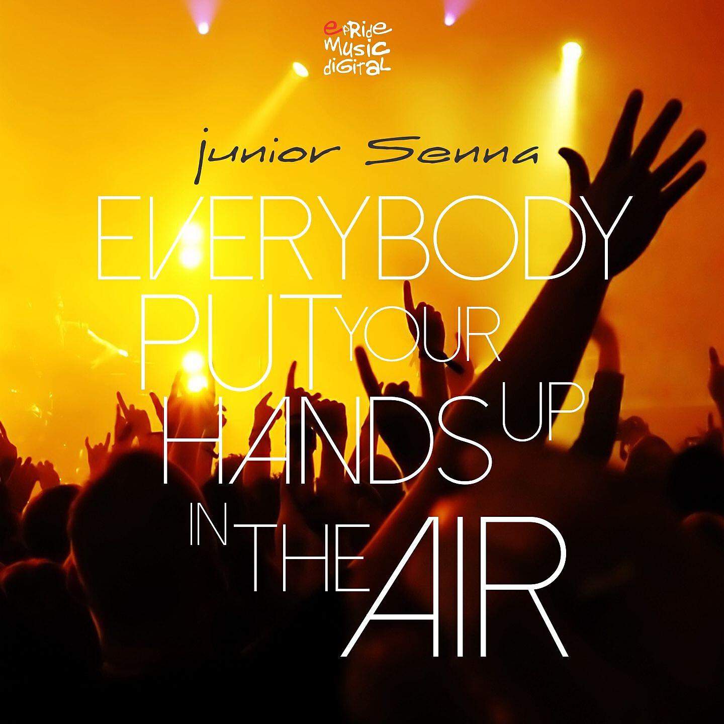 Junior Senna - Everybody Put Your Hands up in the Air (Jack Chang Remix)