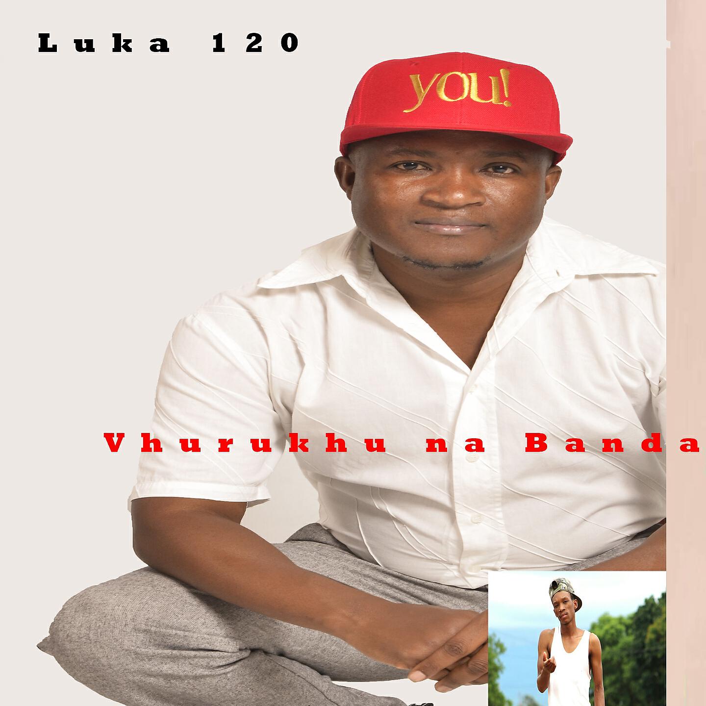 Luka 120 - Vhurukhu Na Banda