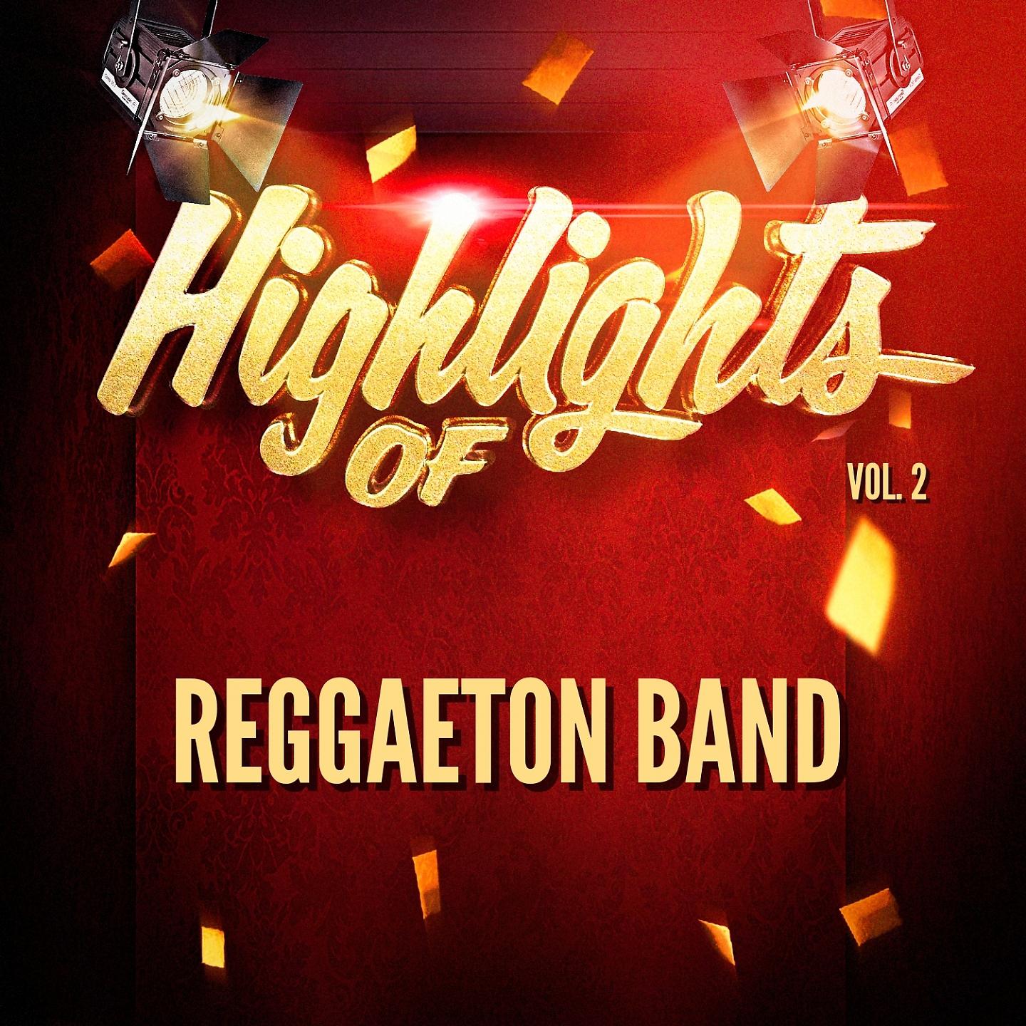 Постер альбома Highlights Of Reggaeton Band, Vol. 2