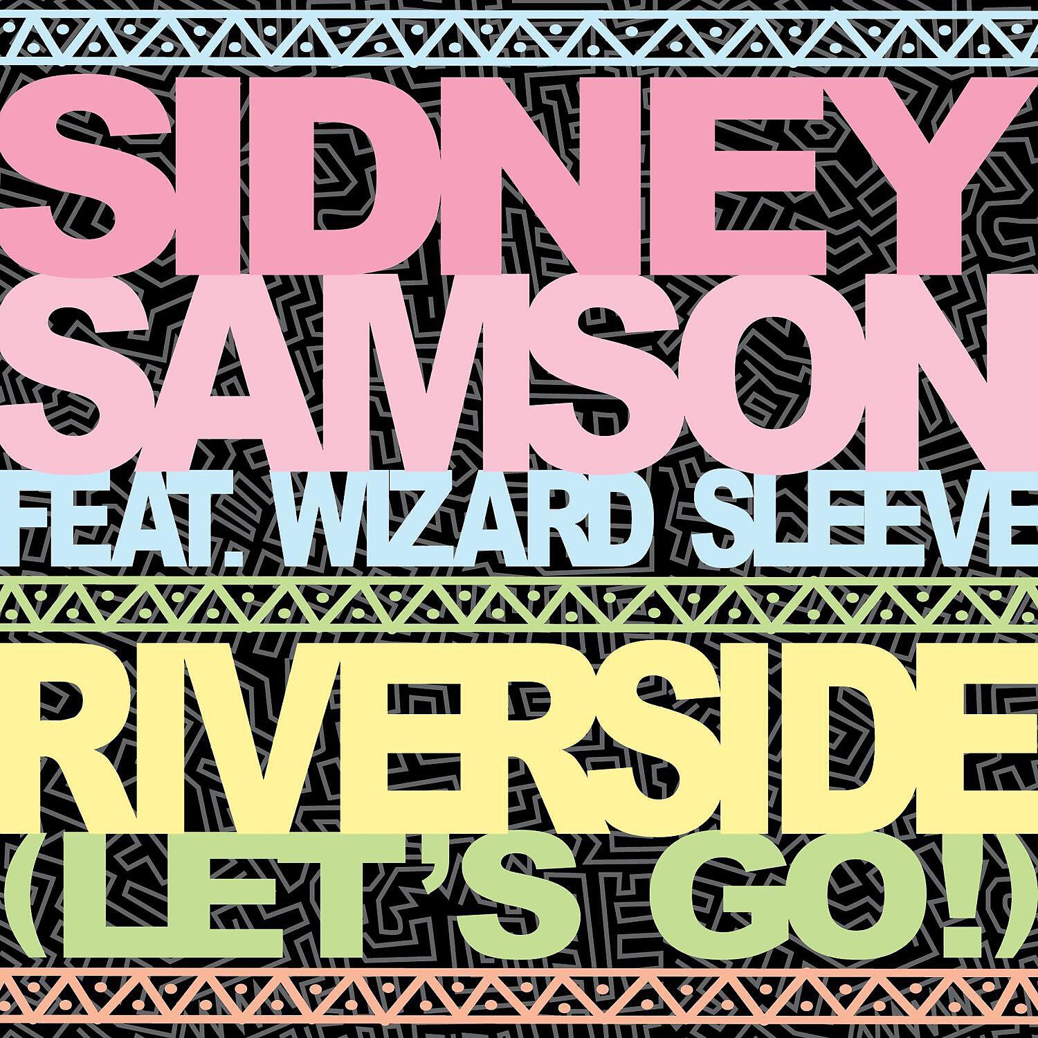 Sidney Samson - Riverside (Let's Go!) [feat. Wizard Sleeve] [Extended Mix]