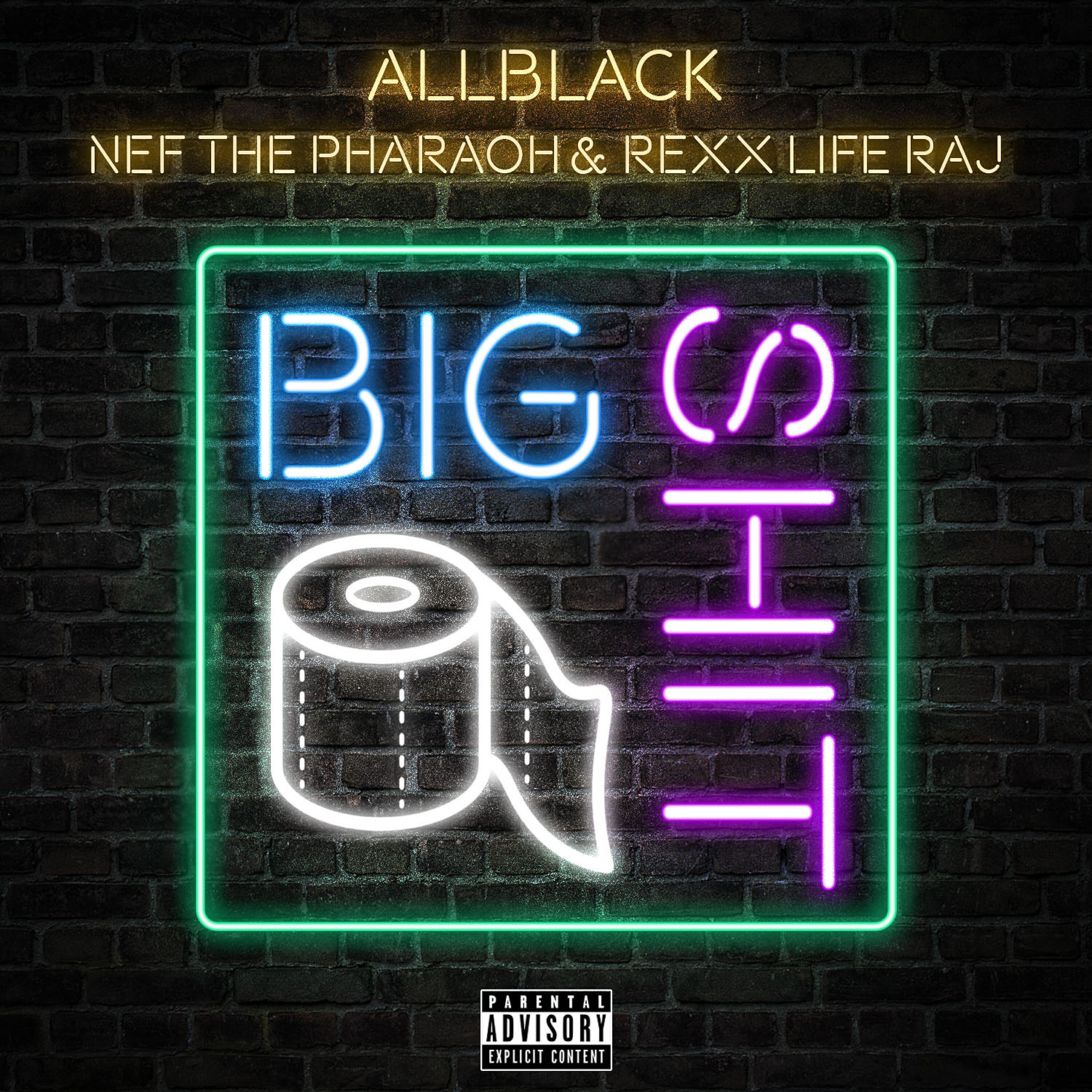 ALLBLACK - Big Shit (feat. Nef The Pharaoh & Rexx Life Raj)