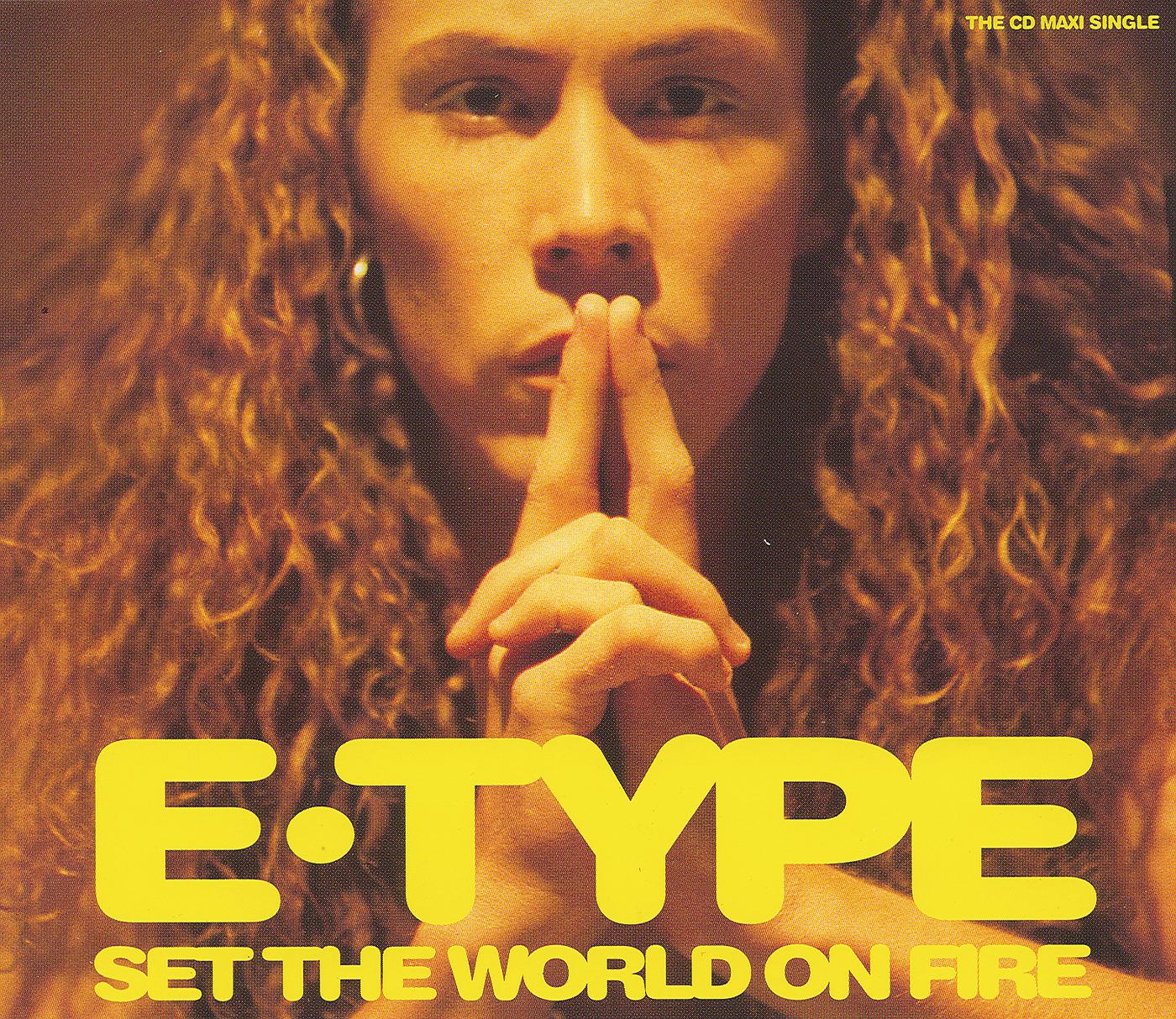 Е тайп песни. E-Type Set the World on Fire. Альбом e Type Set the World on Fire. E Type певец.