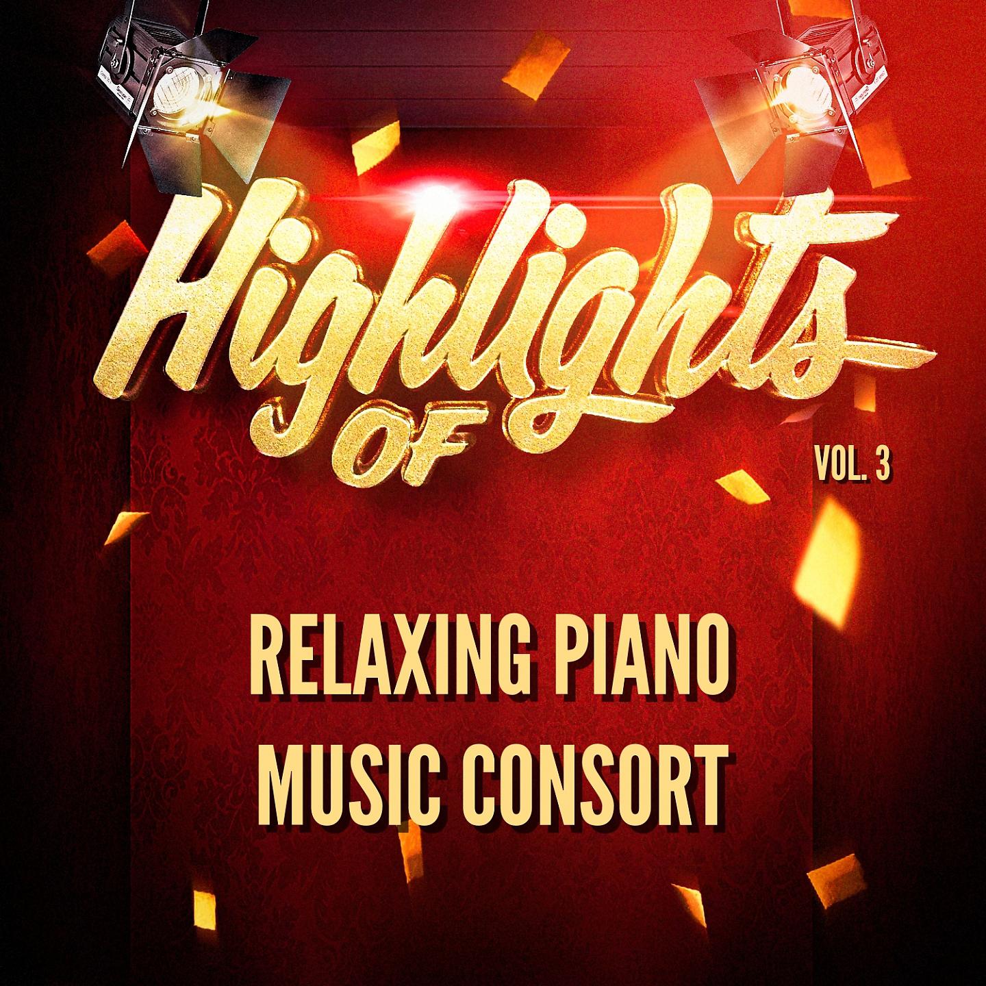 Постер альбома Highlights of Relaxing Piano Music Consort, Vol. 3