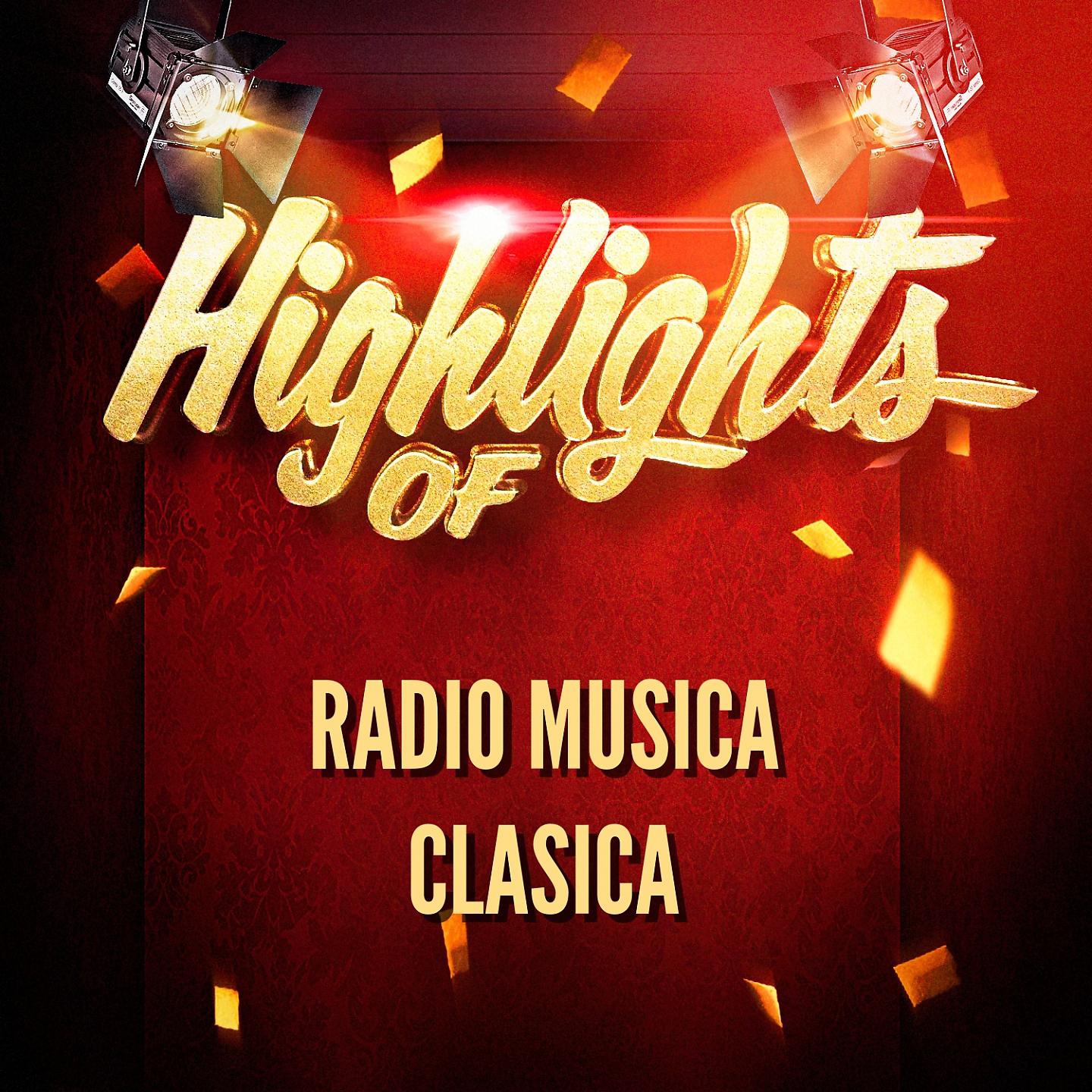 Постер альбома Highlights of Radio Musica Clasica