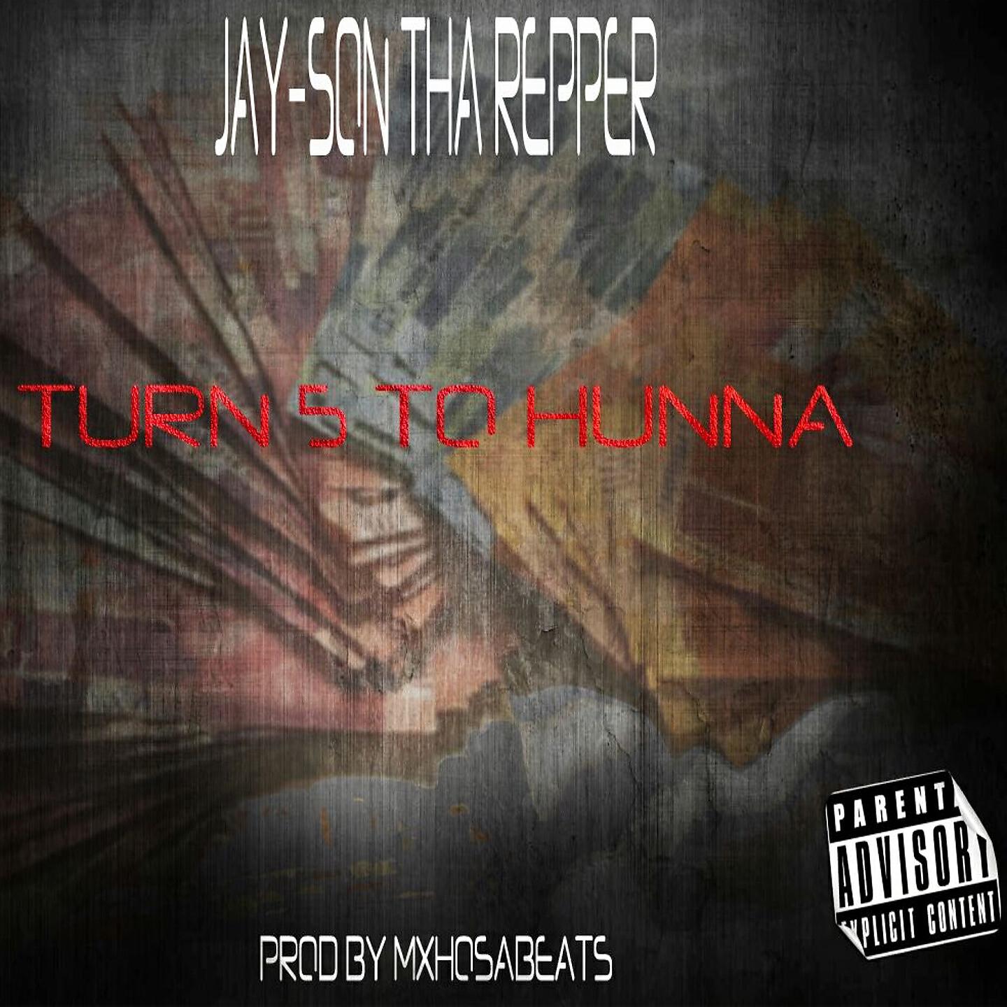 Jay-Son Tha Repper - Turn 5 to Hunna