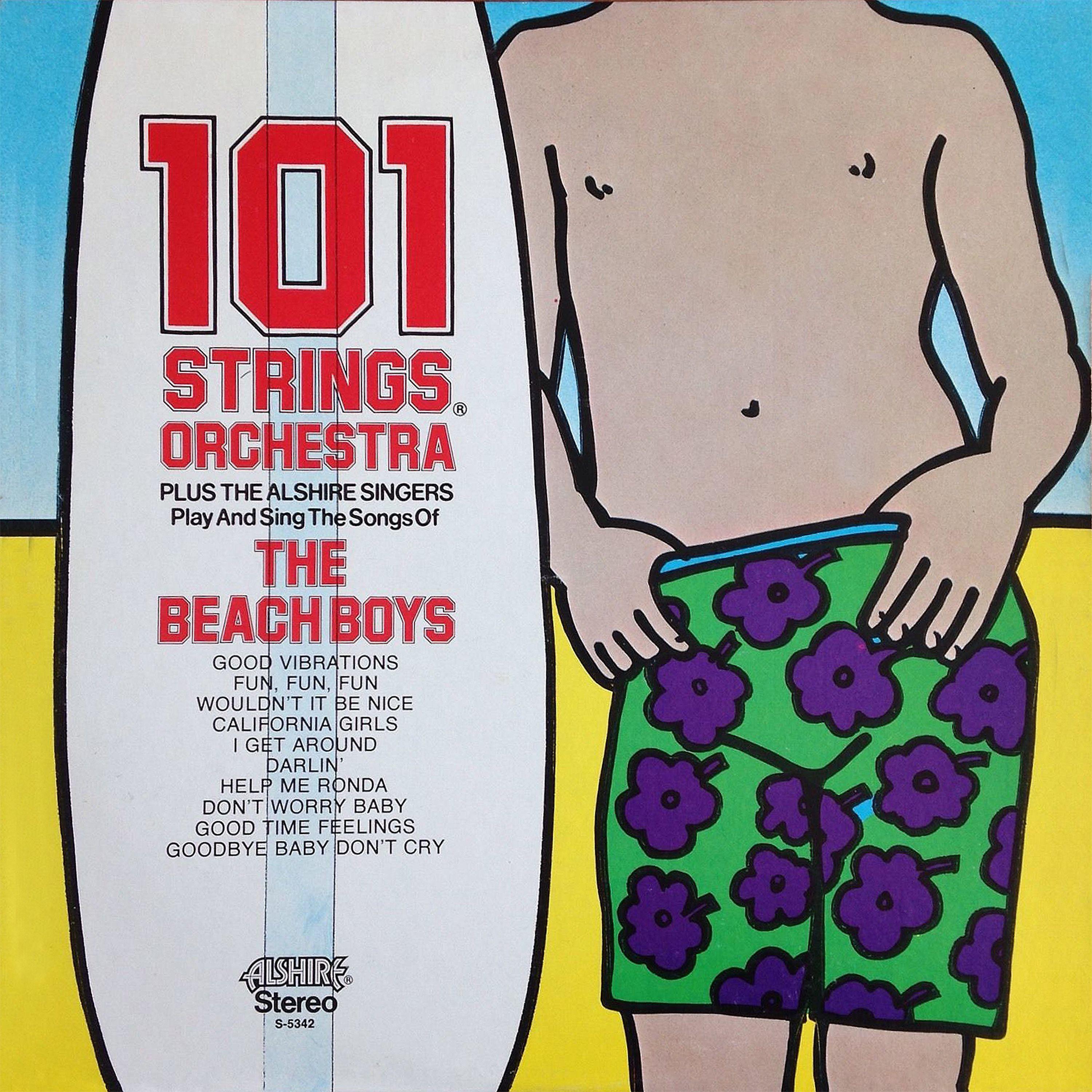 Постер альбома 101 Strings Plus The Alshire Singers Play and Sing the Songs of The Beach Boys (Remastered from the Original Master Tapes)