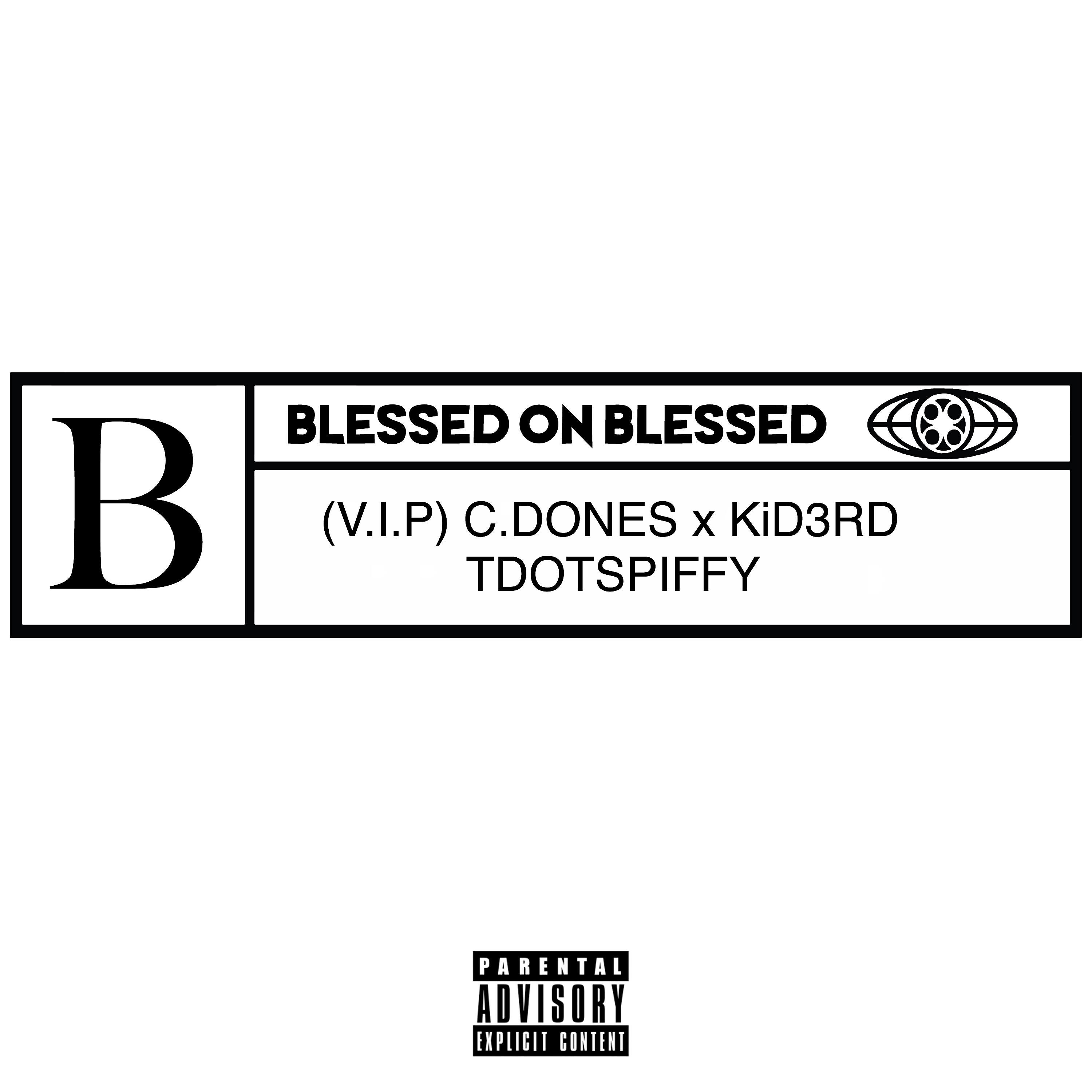 V.I.P - Blessed On Blessed (feat. C.Dones, Kid3rd & Tdotspiffy)