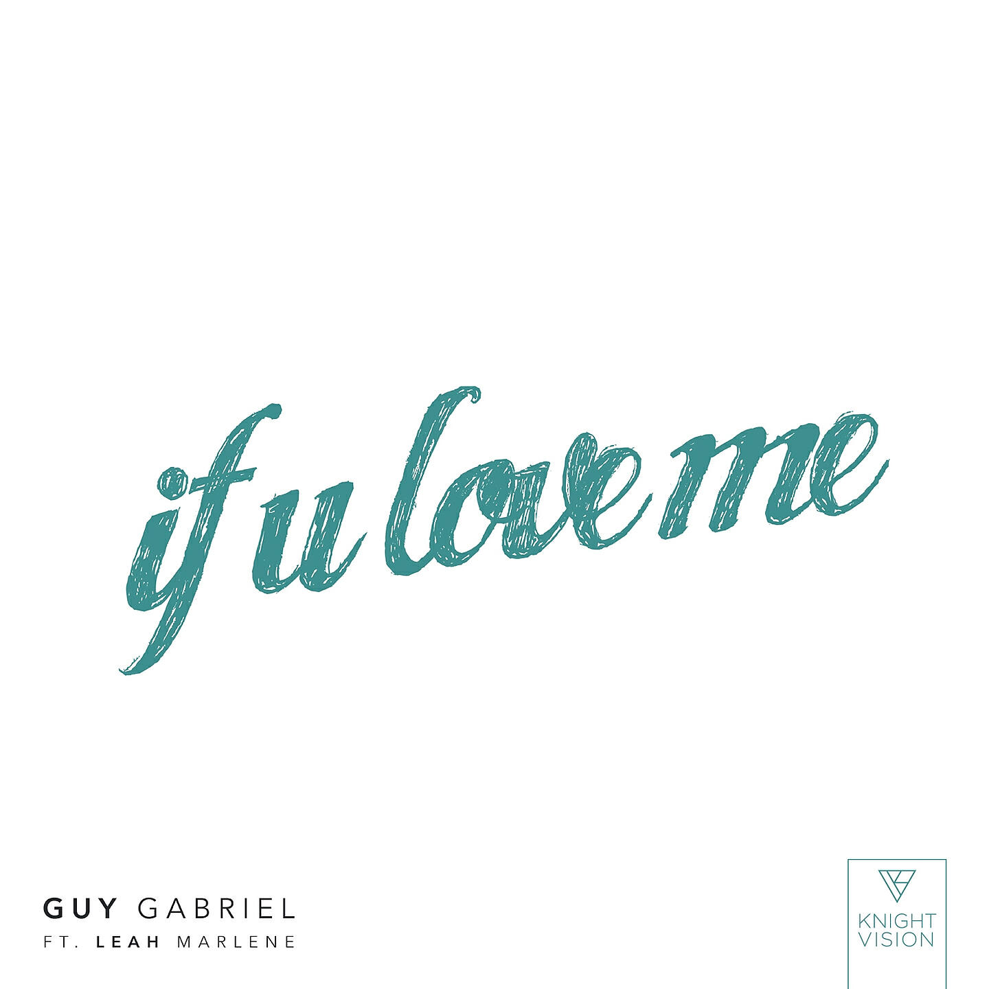 Guy Gabriel - If U Love Me (feat. Leah Marlene)