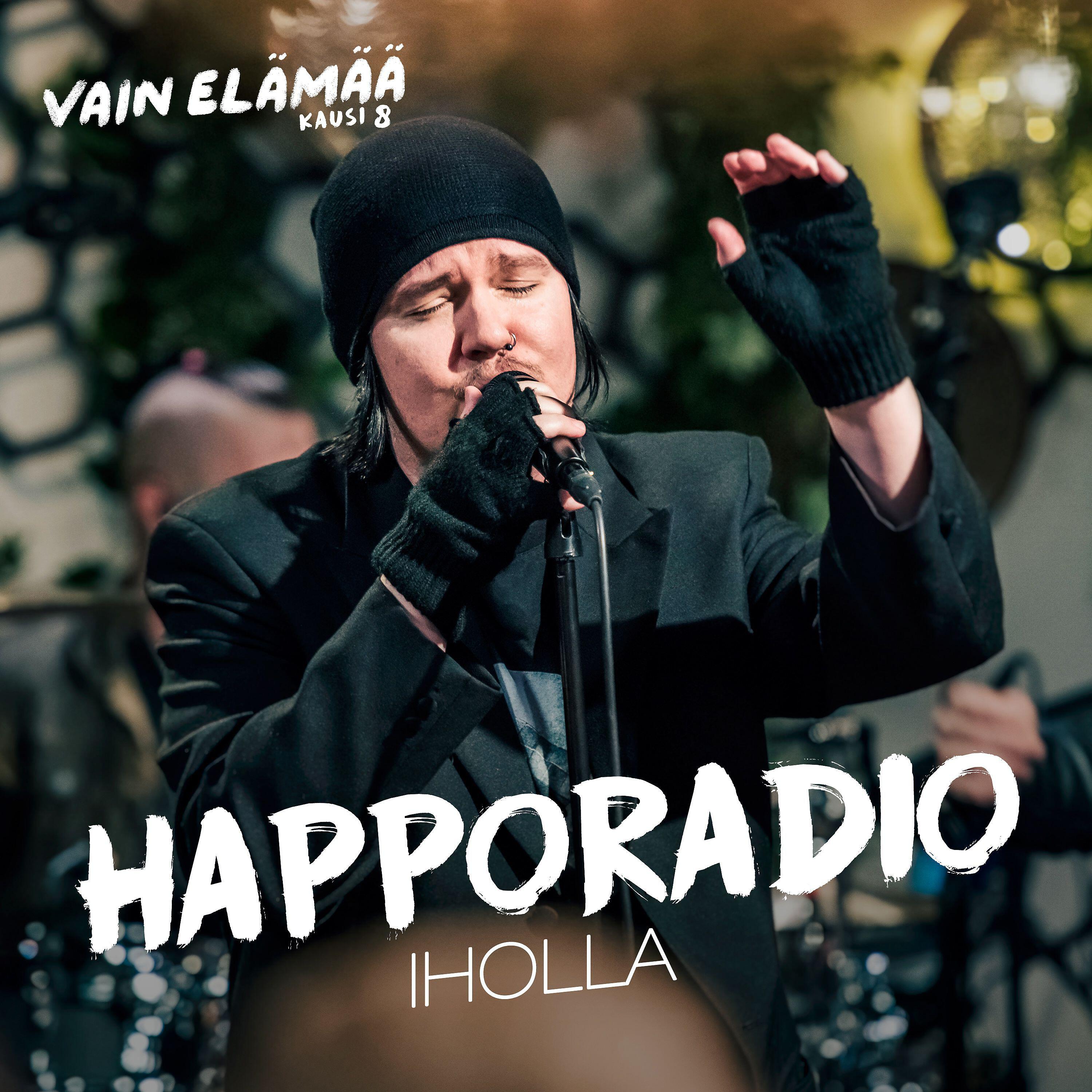 Happoradio - Iholla (Vain elämää kausi 8)