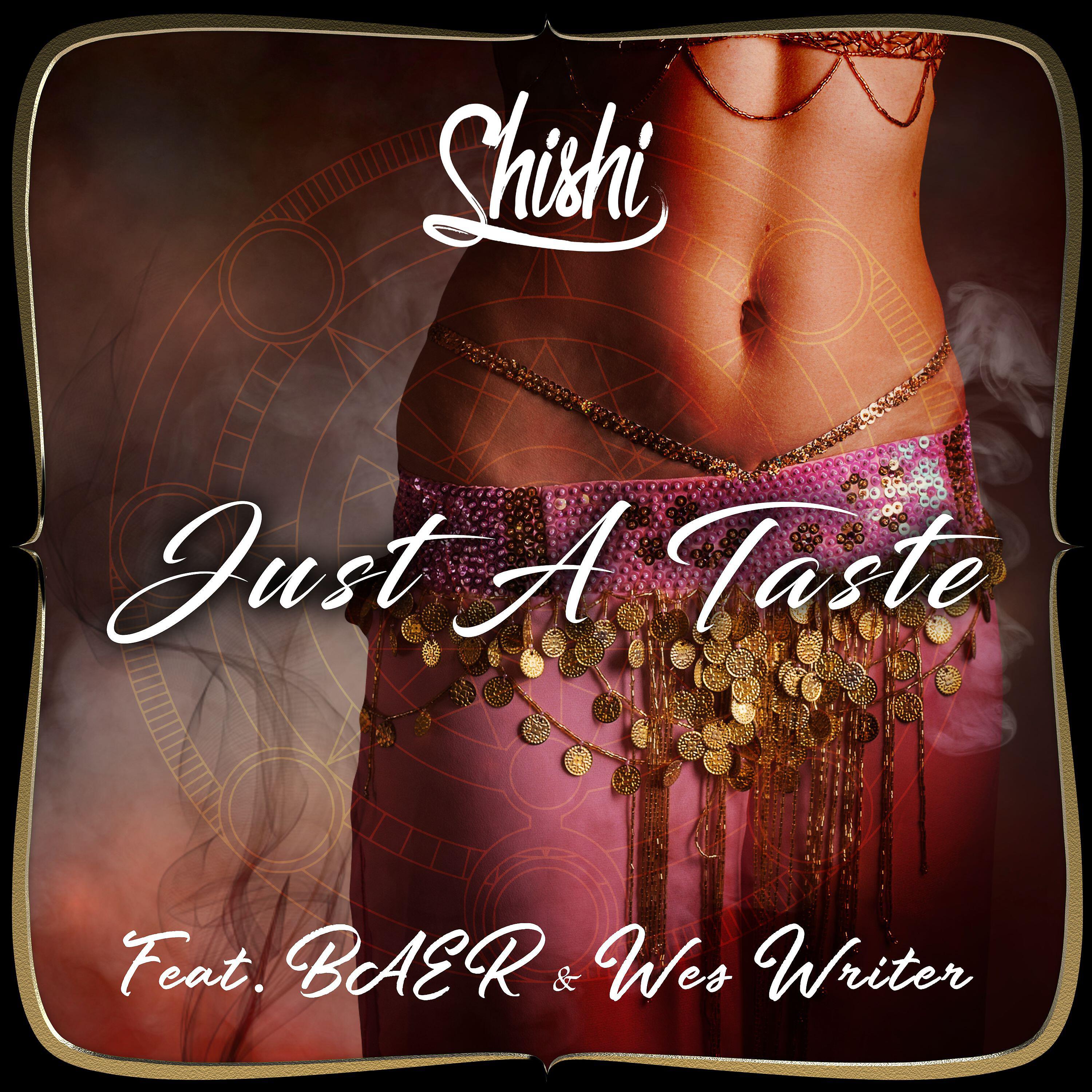ShiShi - Just a Taste (feat. BAER & Wes Writer)