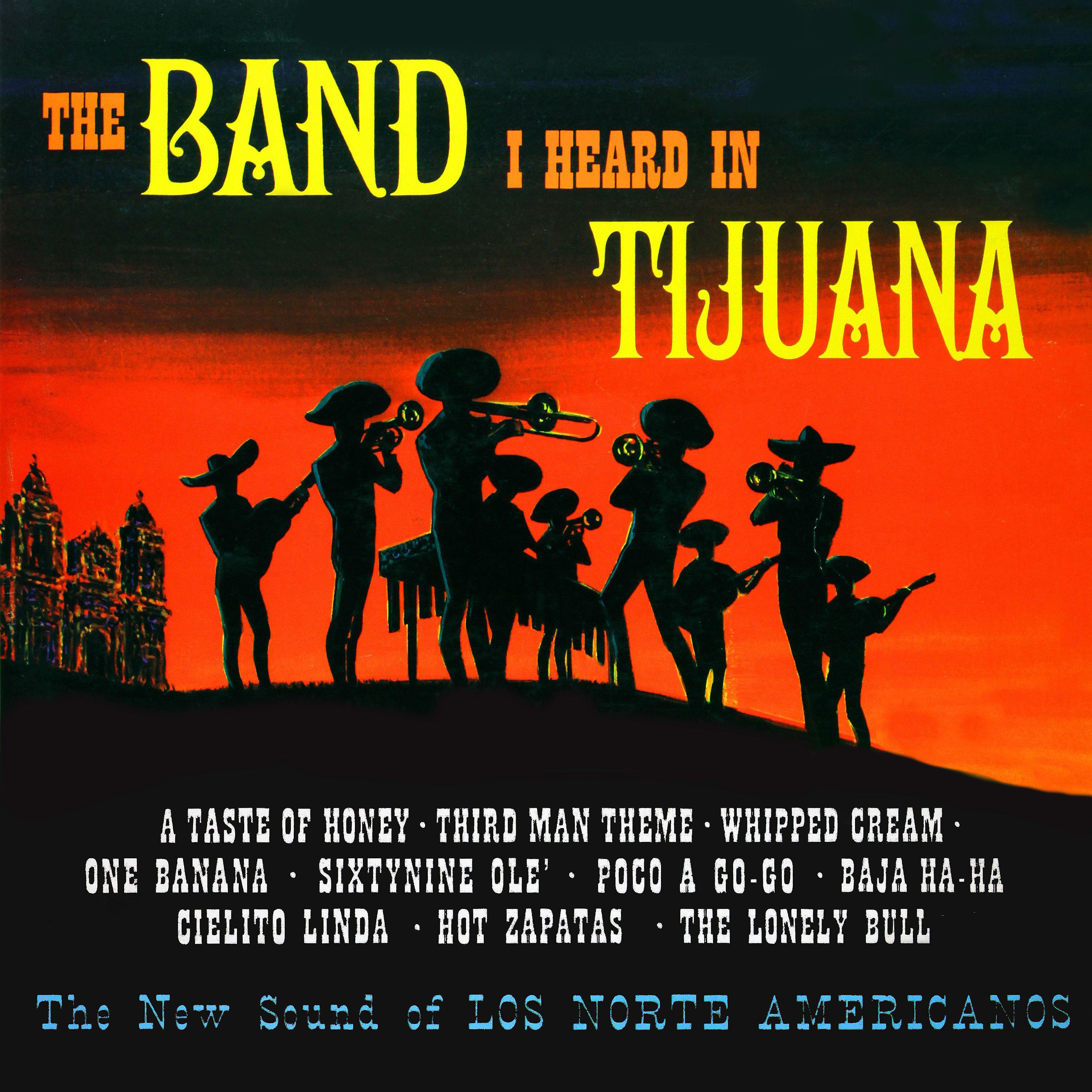 Постер альбома The Band I Heard in Tijuana (Remastered from the Original Master Tapes)