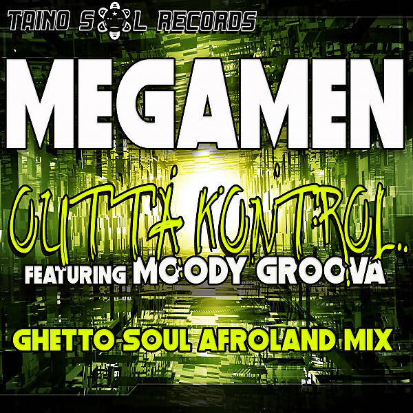 MegaMen - Outta Kontrol (feat. Moody Groova) (Ghetto Soul Afro Land Mix)
