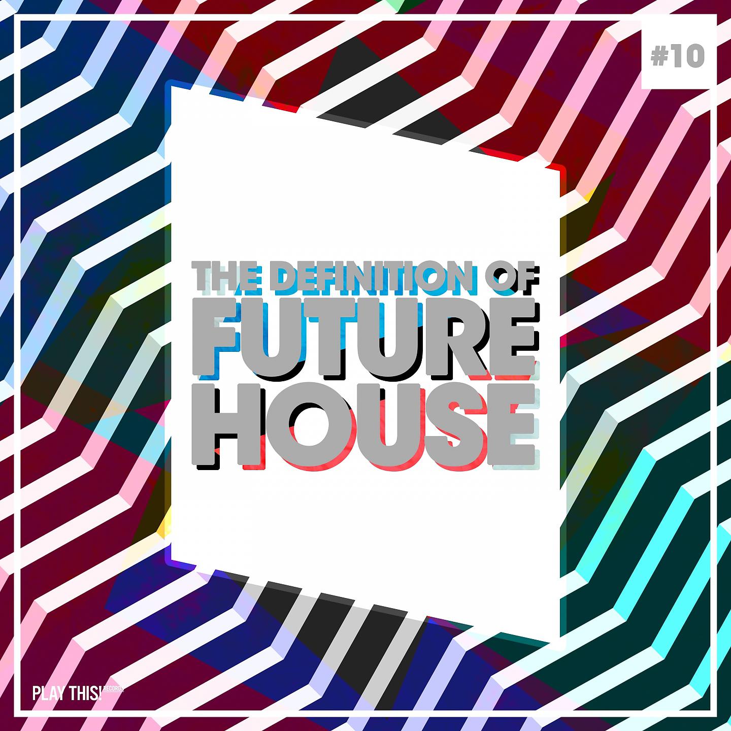 Постер альбома The Definition Of Future House, Vol. 10
